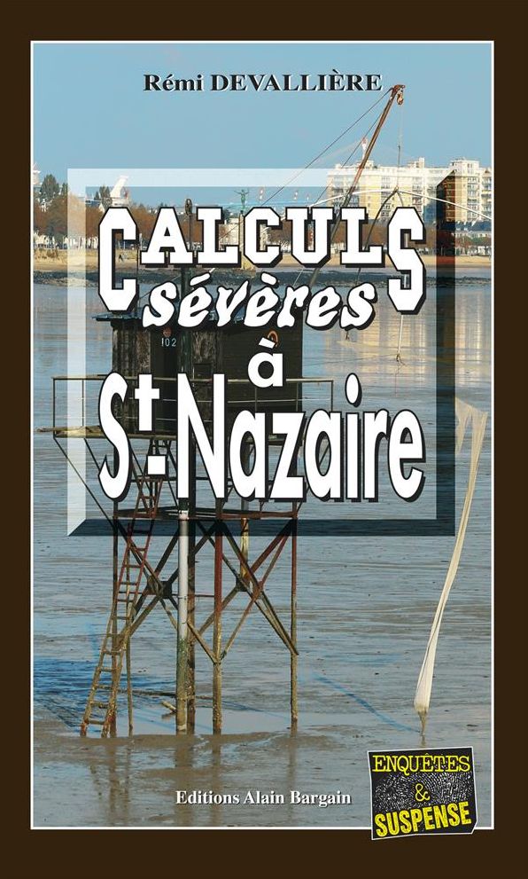 Calculs sévères à Saint-Nazaire: Un polar à l'humour noir