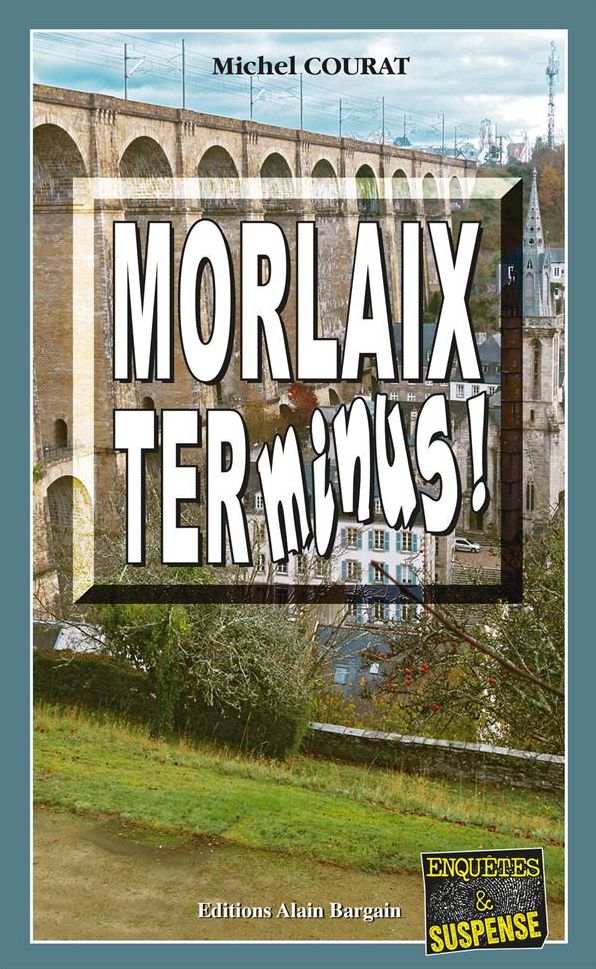 Morlaix Terminus !: Un enquête de Laure Saint-Donge
