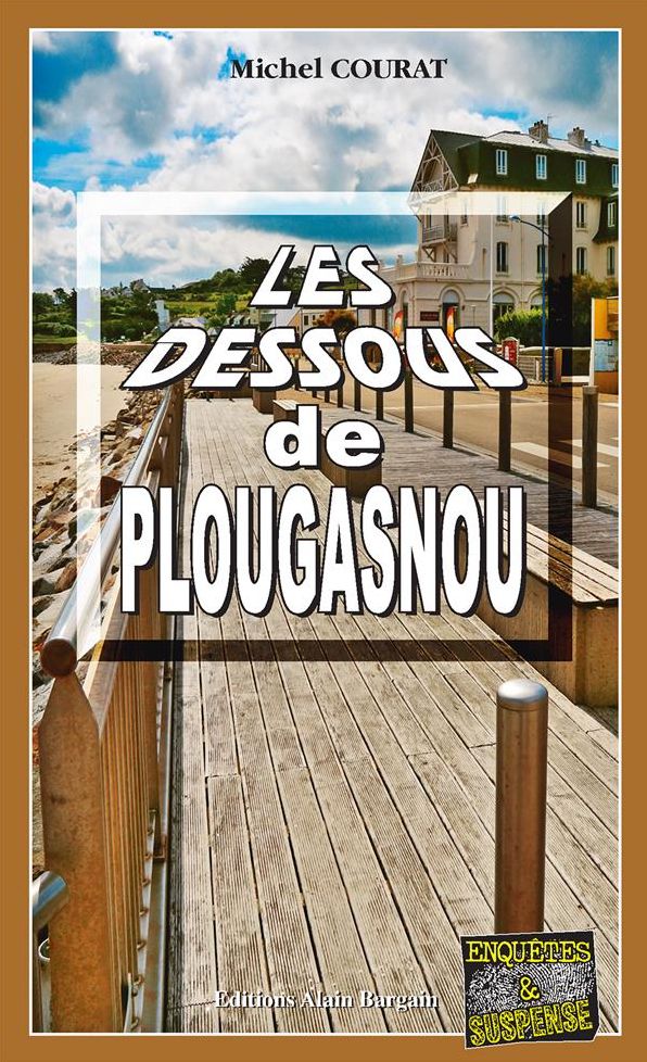 Les dessous de Plougasnou: Meurtre dans une station balnéaire bretonne