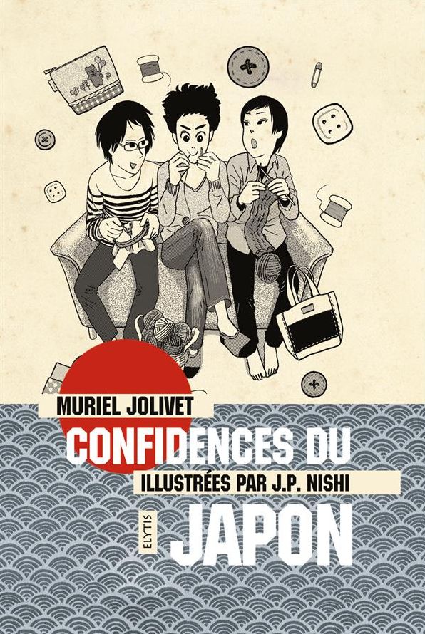 Confidences du Japon: La vie au Japon et ses curiosiotés