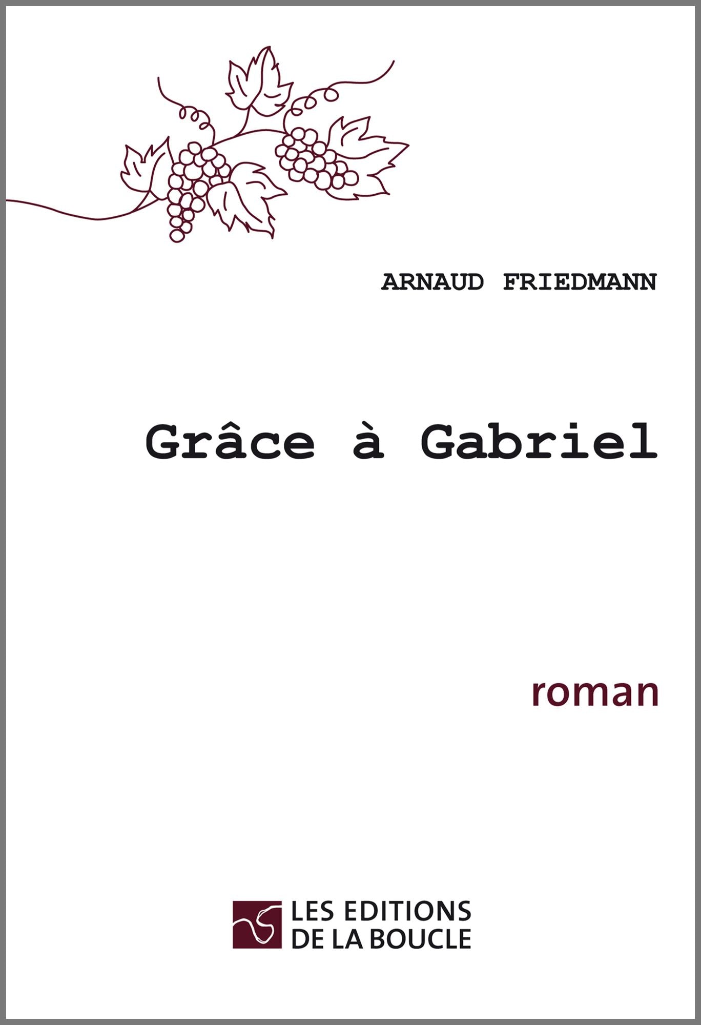 Grâce à Gabriel: Prix Lunélivre et prix du roman franc-comtois 2012