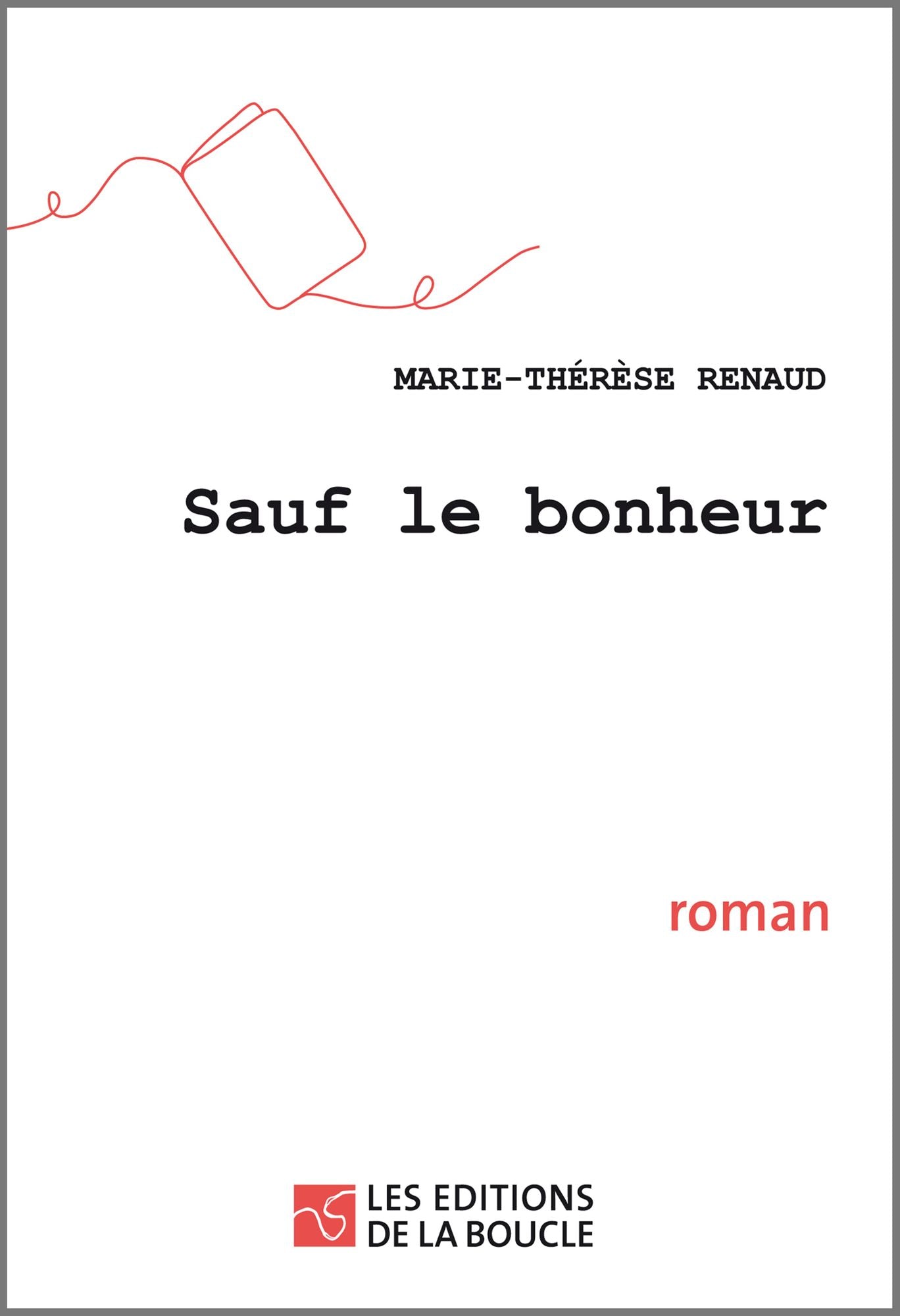 Sauf le bonheur: Roman
