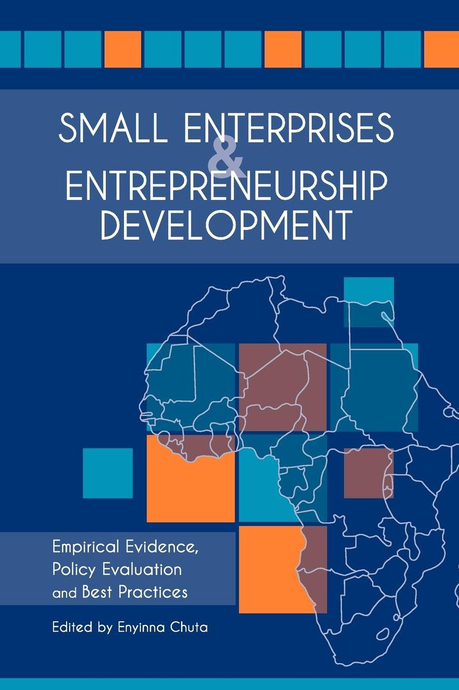 Small Enterprises and Entrepreneurship Development: Empirical Evidence, Policy Evaluation and Best Practices