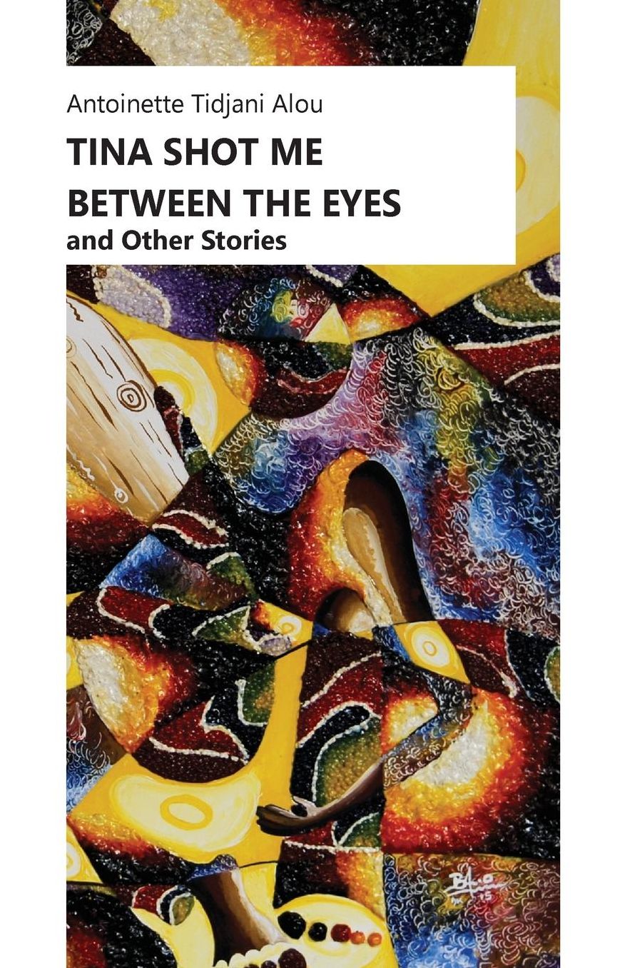 Tina Shot Me Between the Eyes: and Other Stories