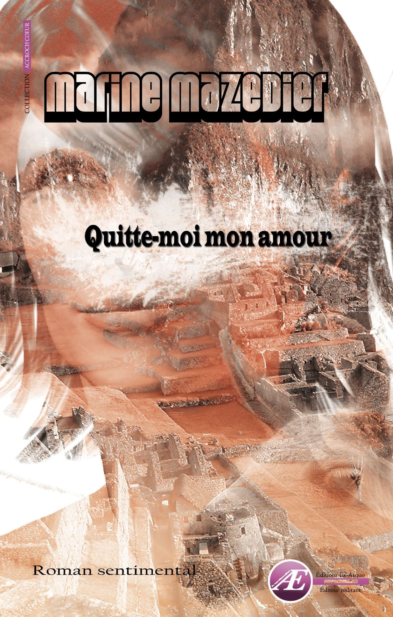 Quitte-moi mon amour: Roman sentimental