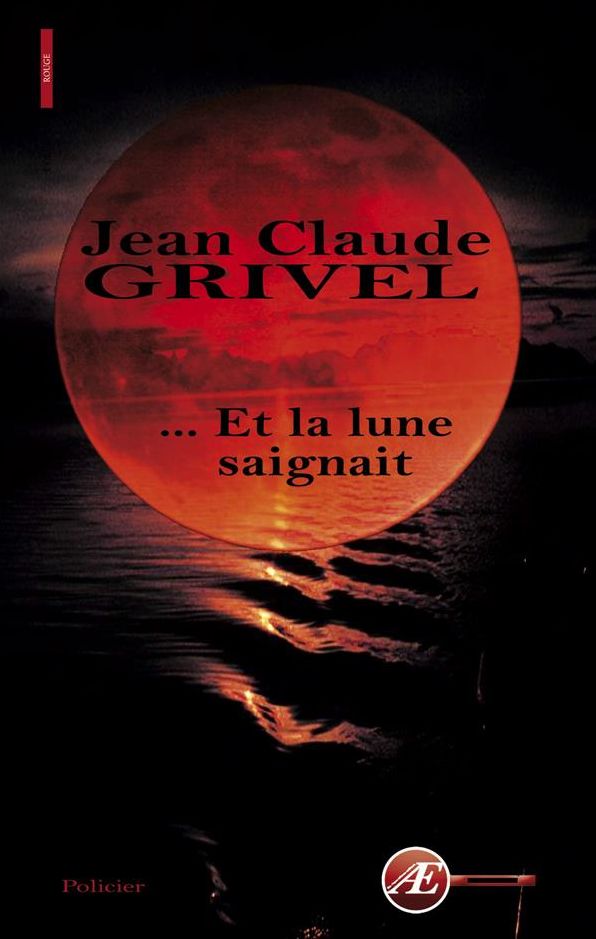 ... Et la lune saignait: Roman policier