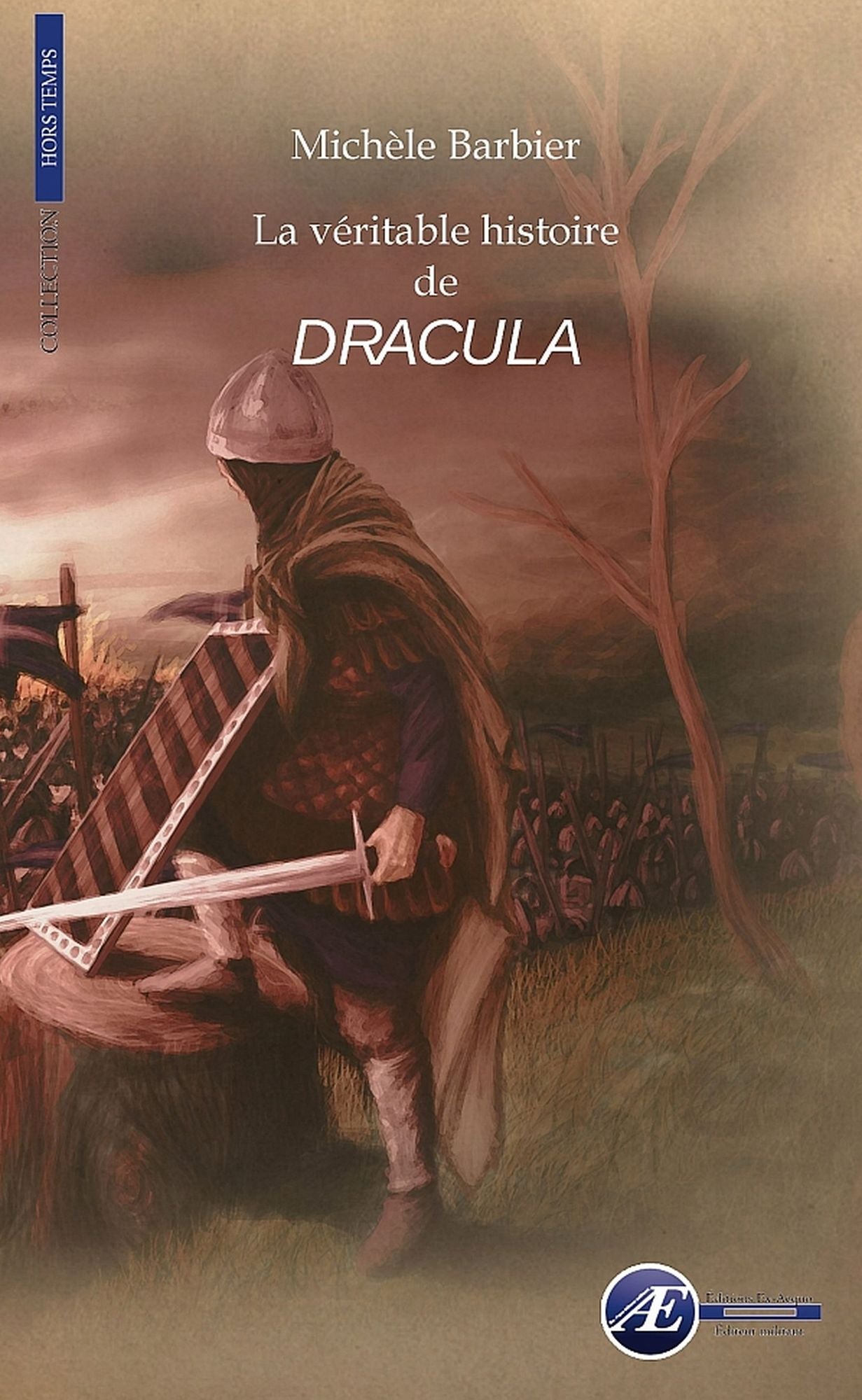 La véritable histoire de Dracula: Un roman biographique