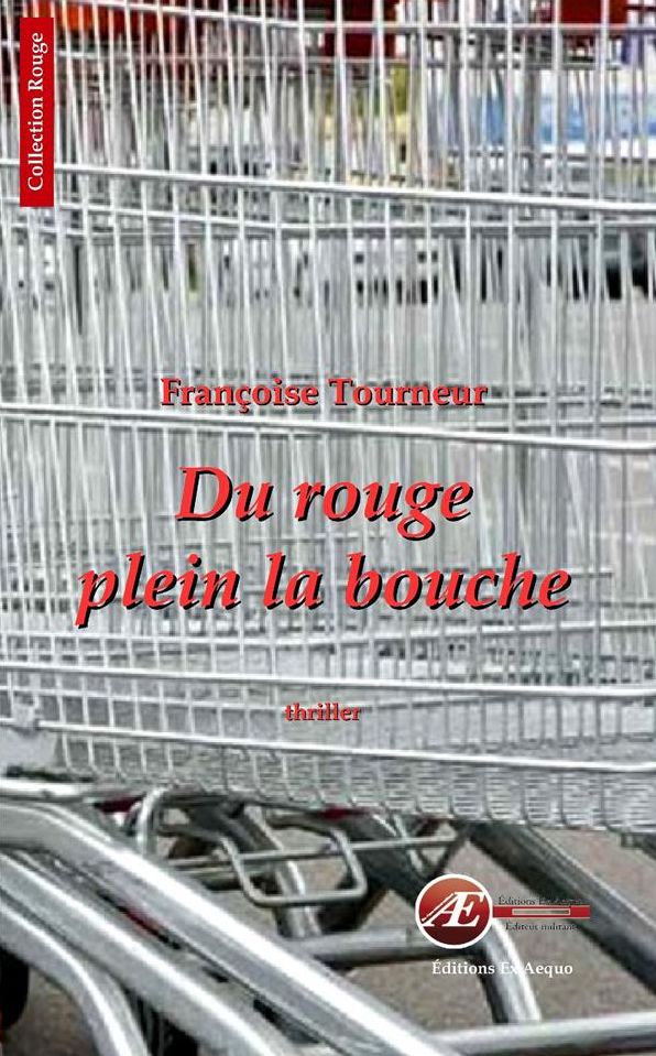 Du rouge plein la bouche: Un thriller psychologique