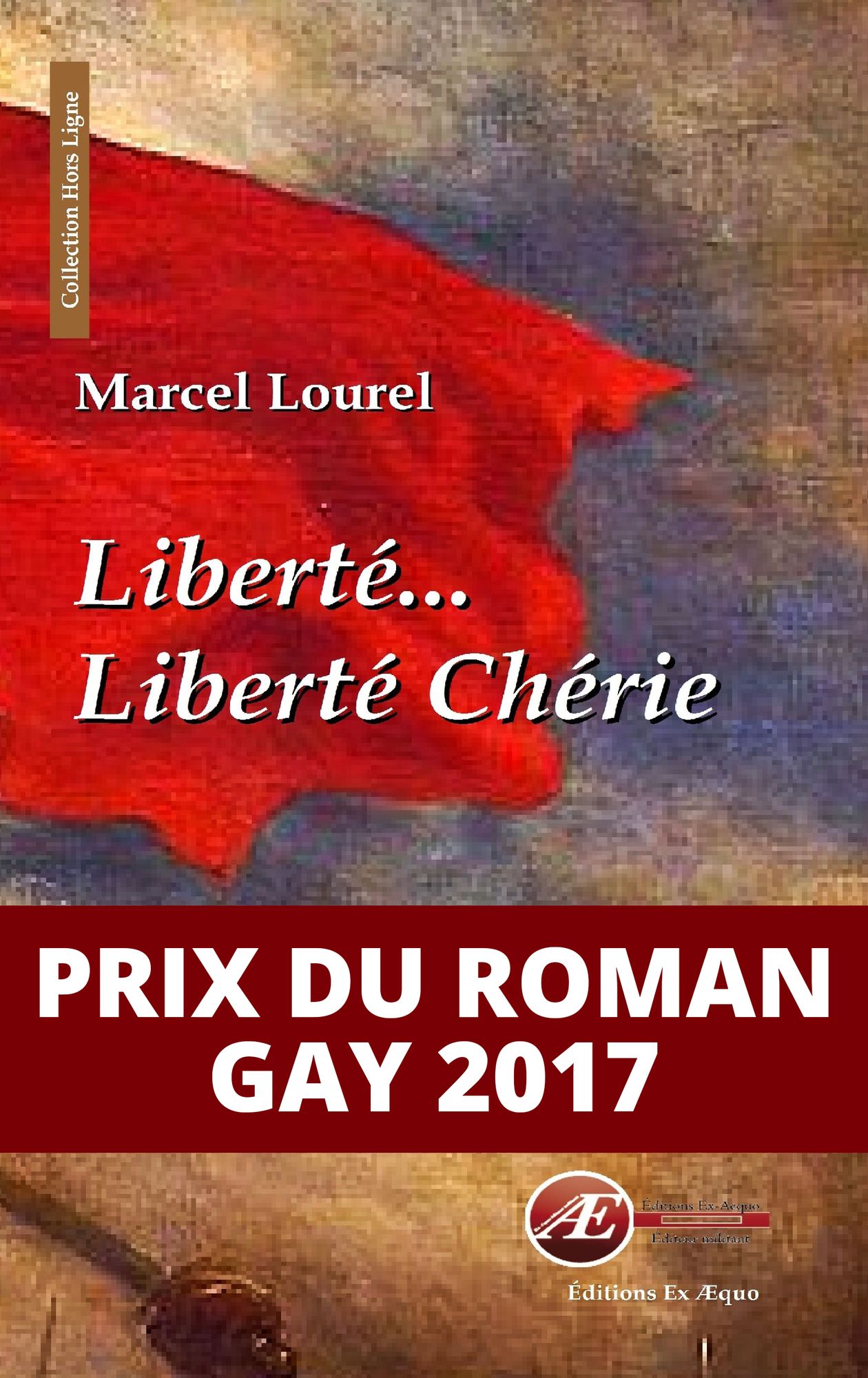 Liberté... Liberté chérie: Roman d'anticipation lauréat du Prix du roman gay 2017