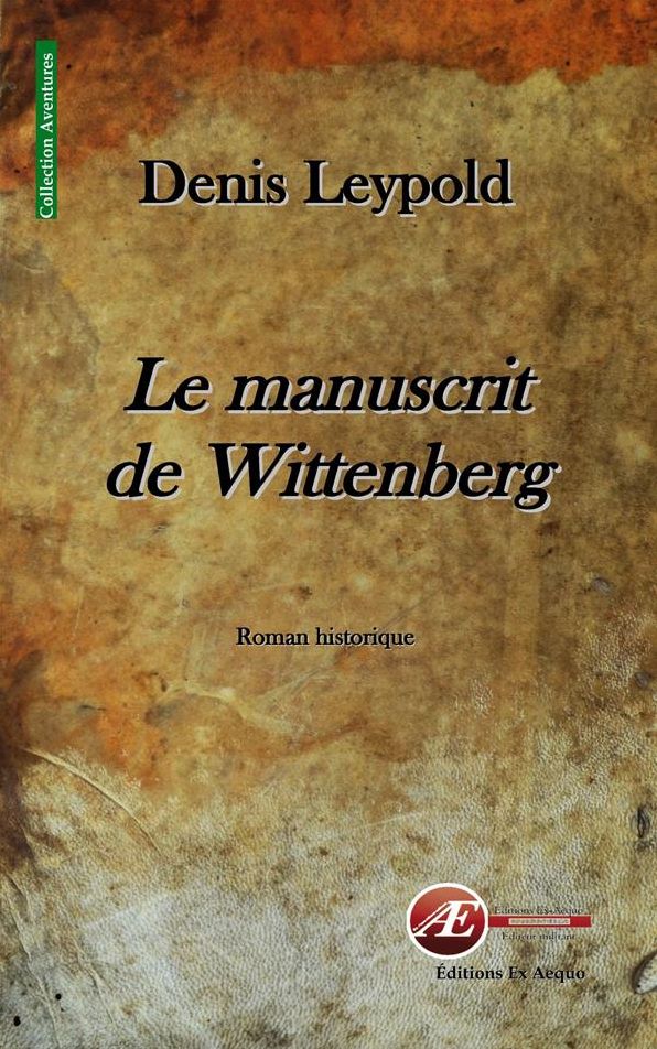 Le manuscrit de Wittenberg: Roman historique