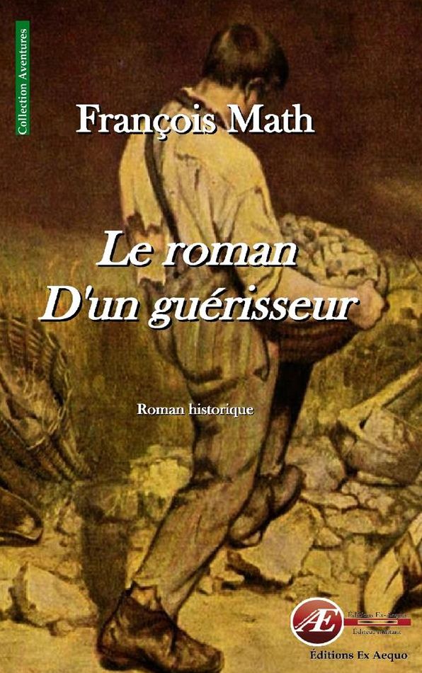 Le roman d'un guérisseur: Roman historique
