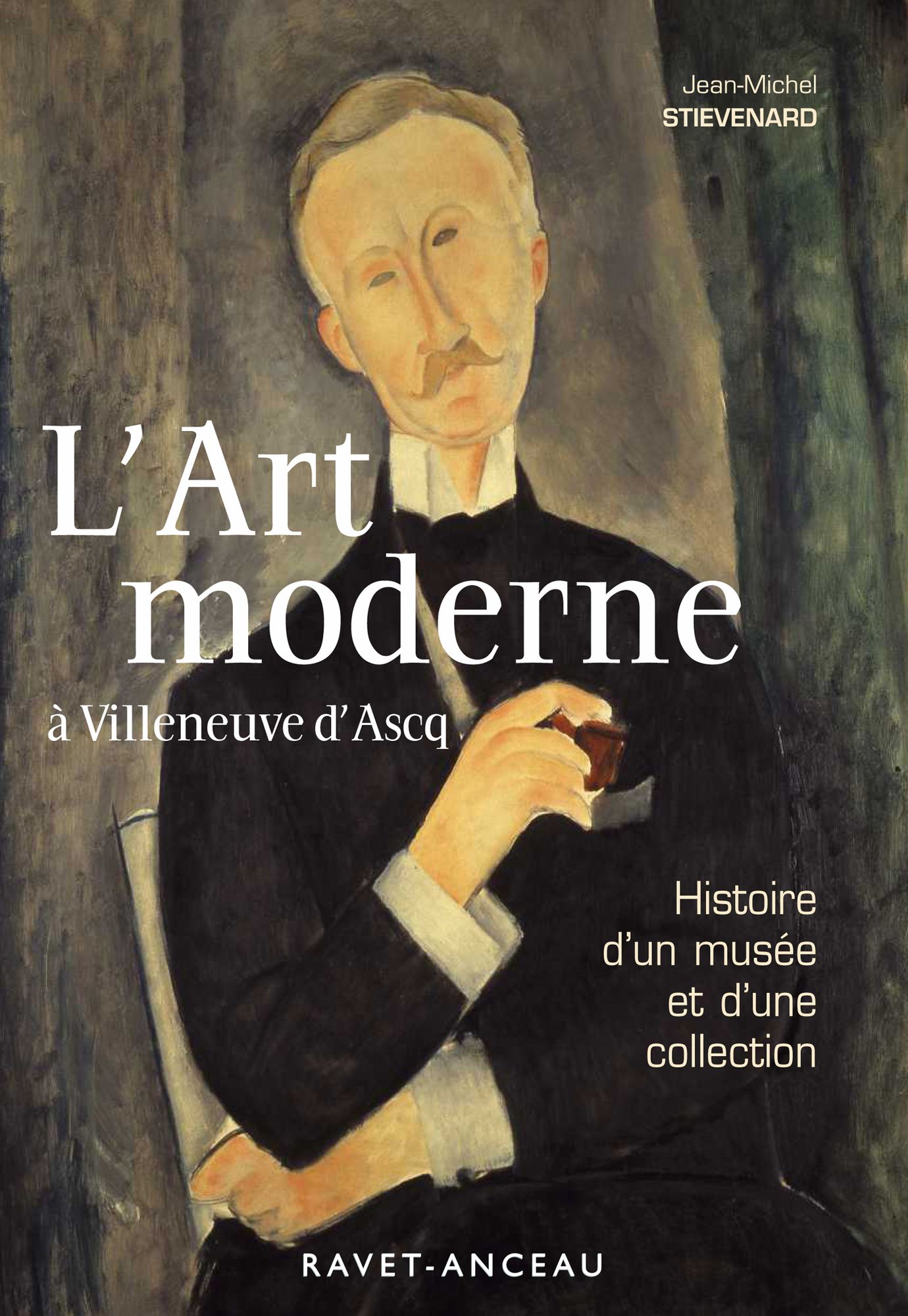 L'art moderne à Villeneuve d'Ascq: Histoire d'un musée et d'une collection