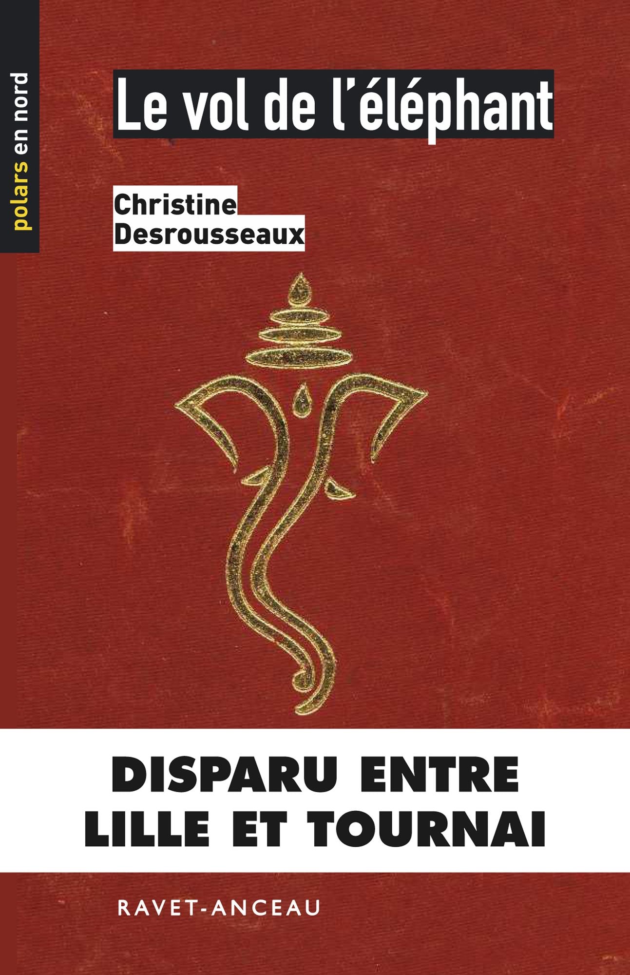 Le vol de l'éléphant: Disparu entre Lille et Tournai