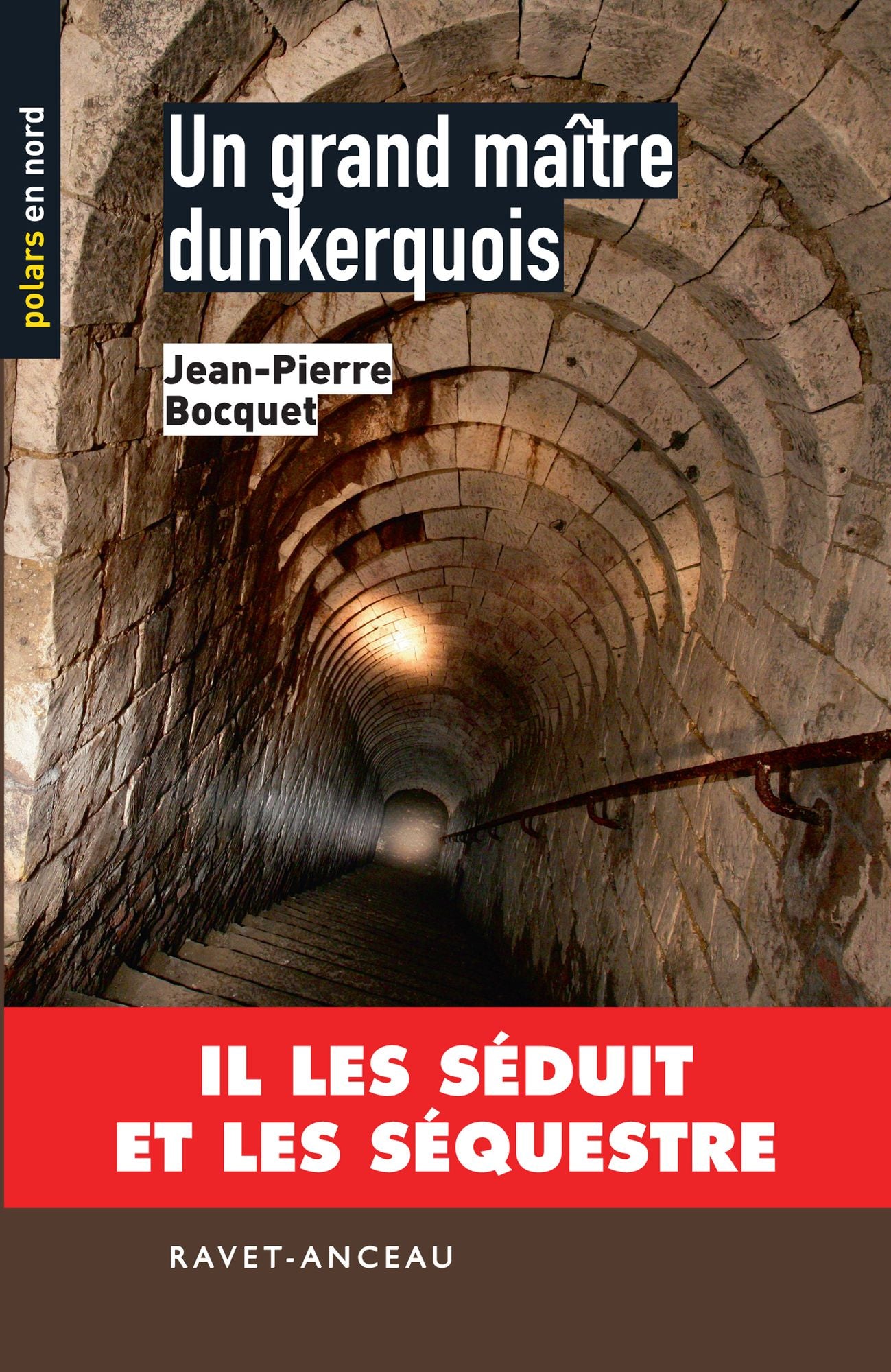 Un grand maître dunkerquois: Il les séduit et les séquestre