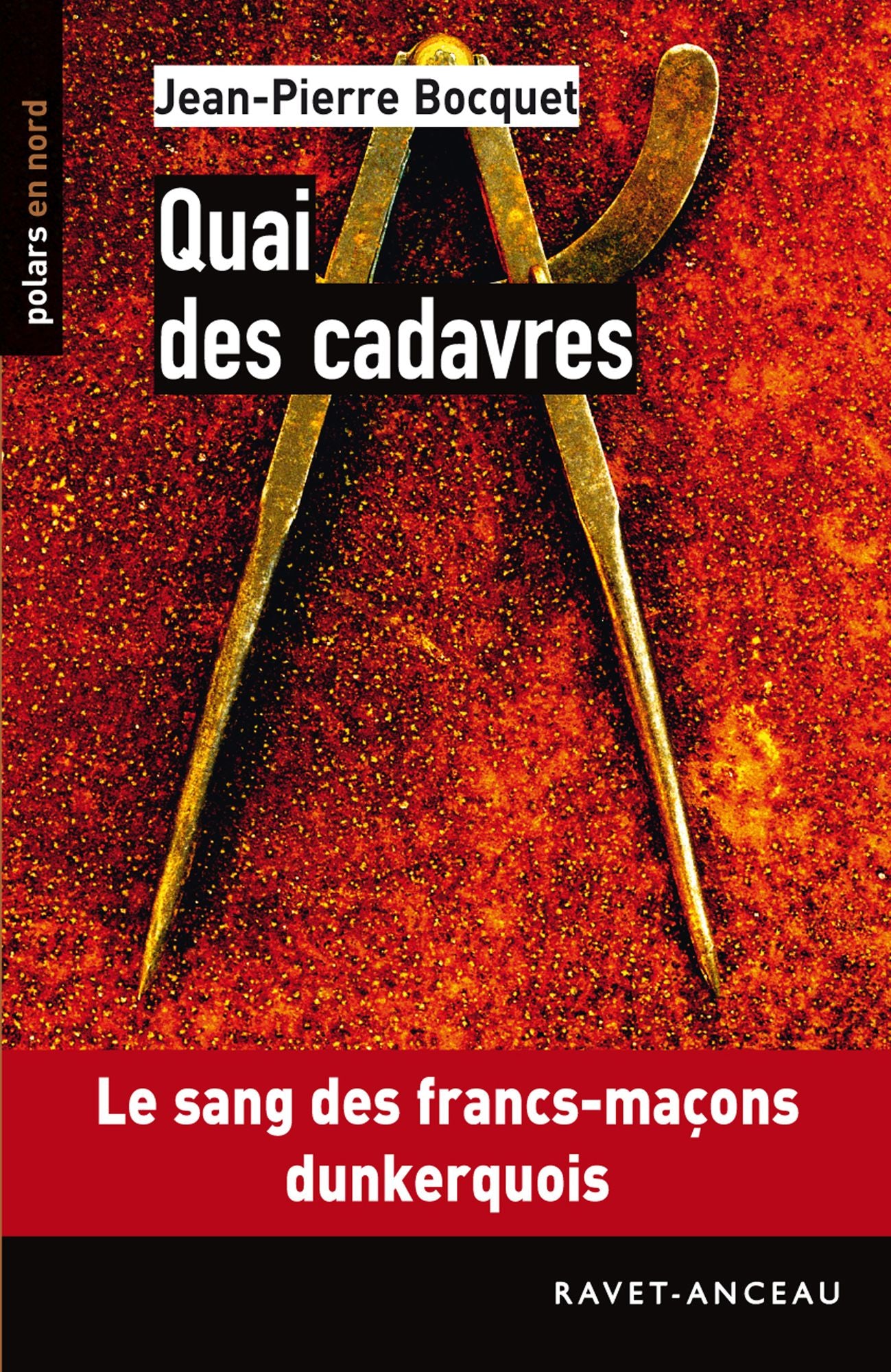 Quai des cadavres: Le sang des francs-maçons dunkerquois