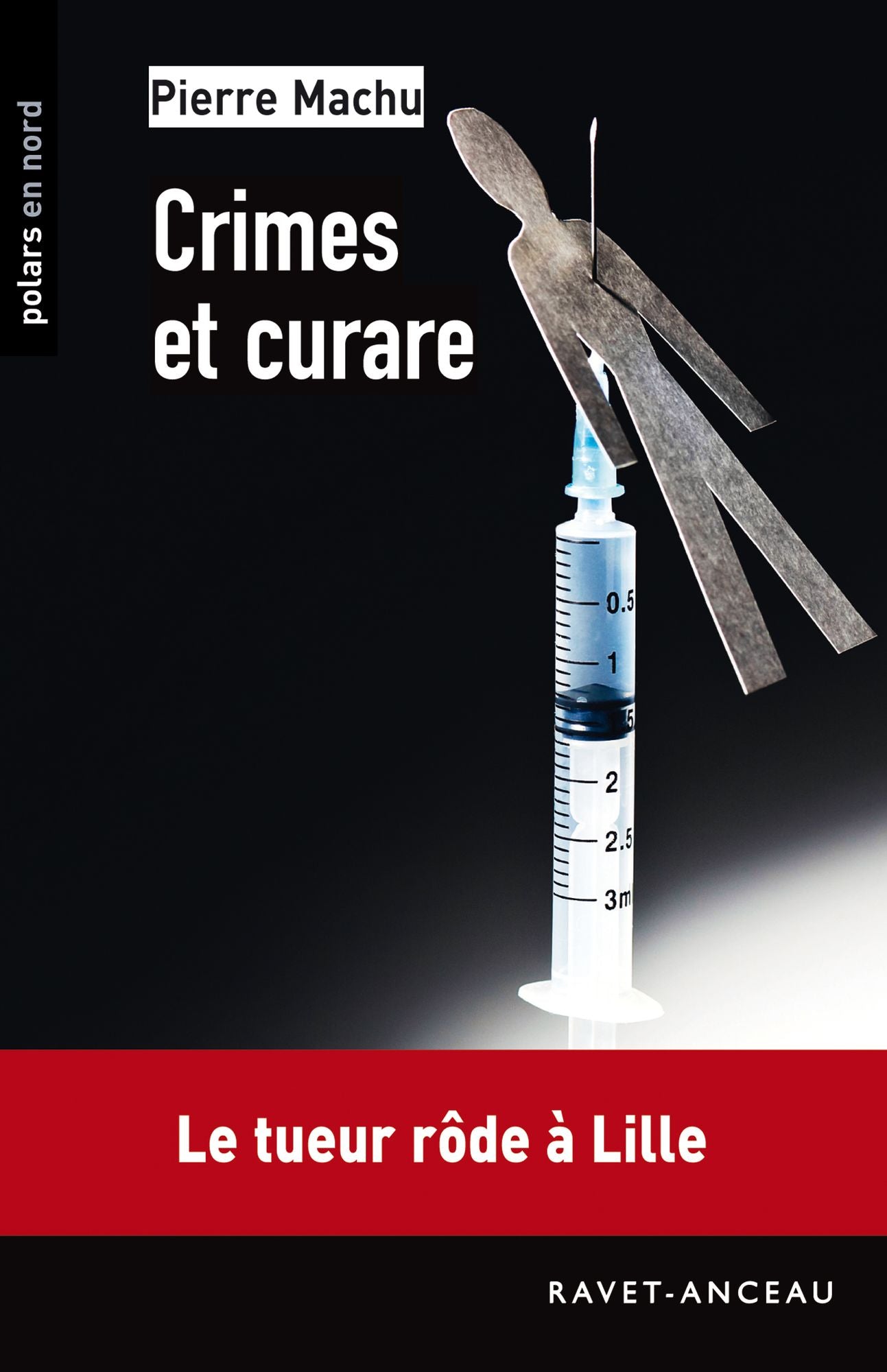 Crimes et curare: Le tueur rôde à Lille
