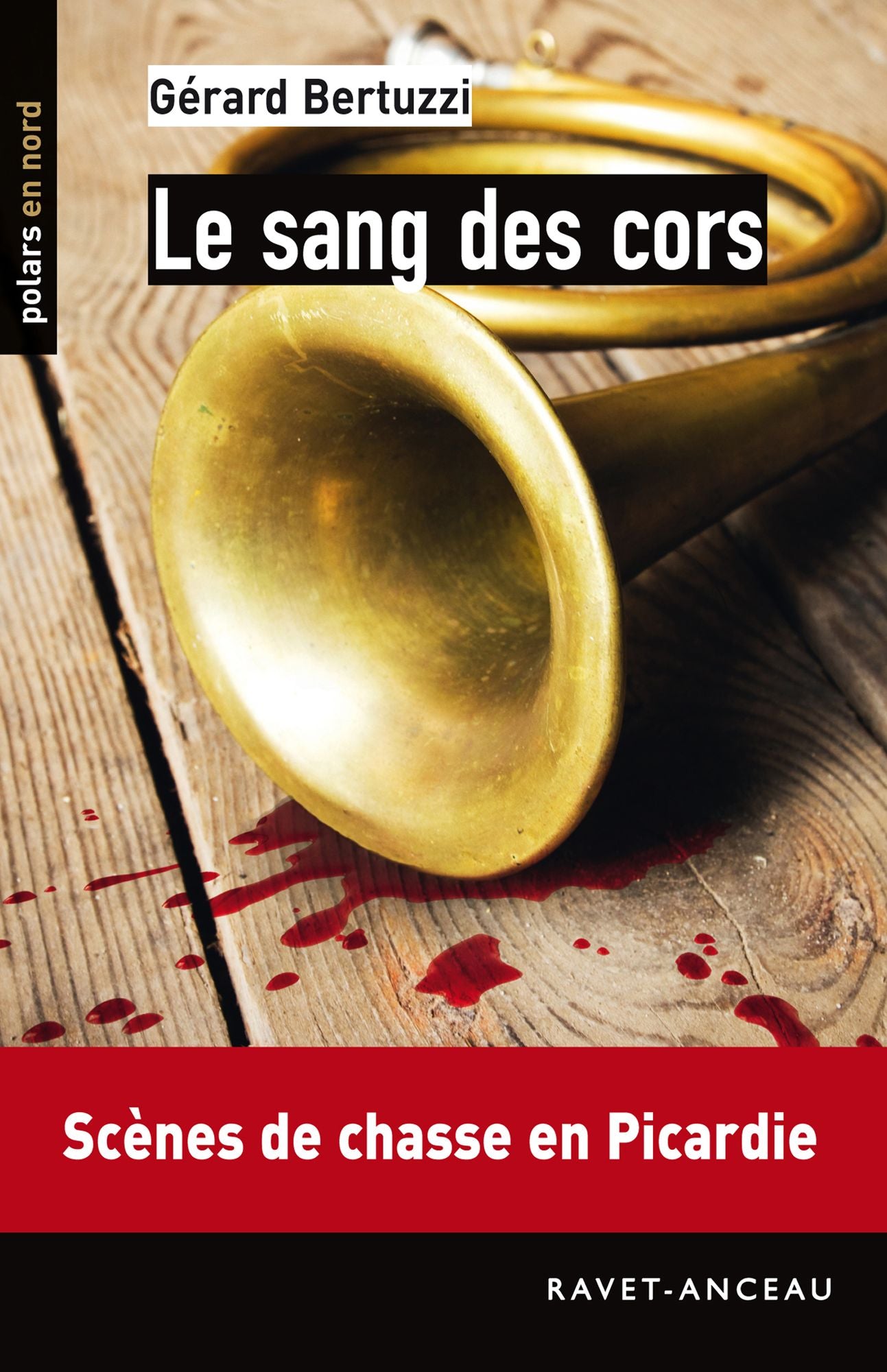 Le sang des cors: Scènes de chasse en Picardie