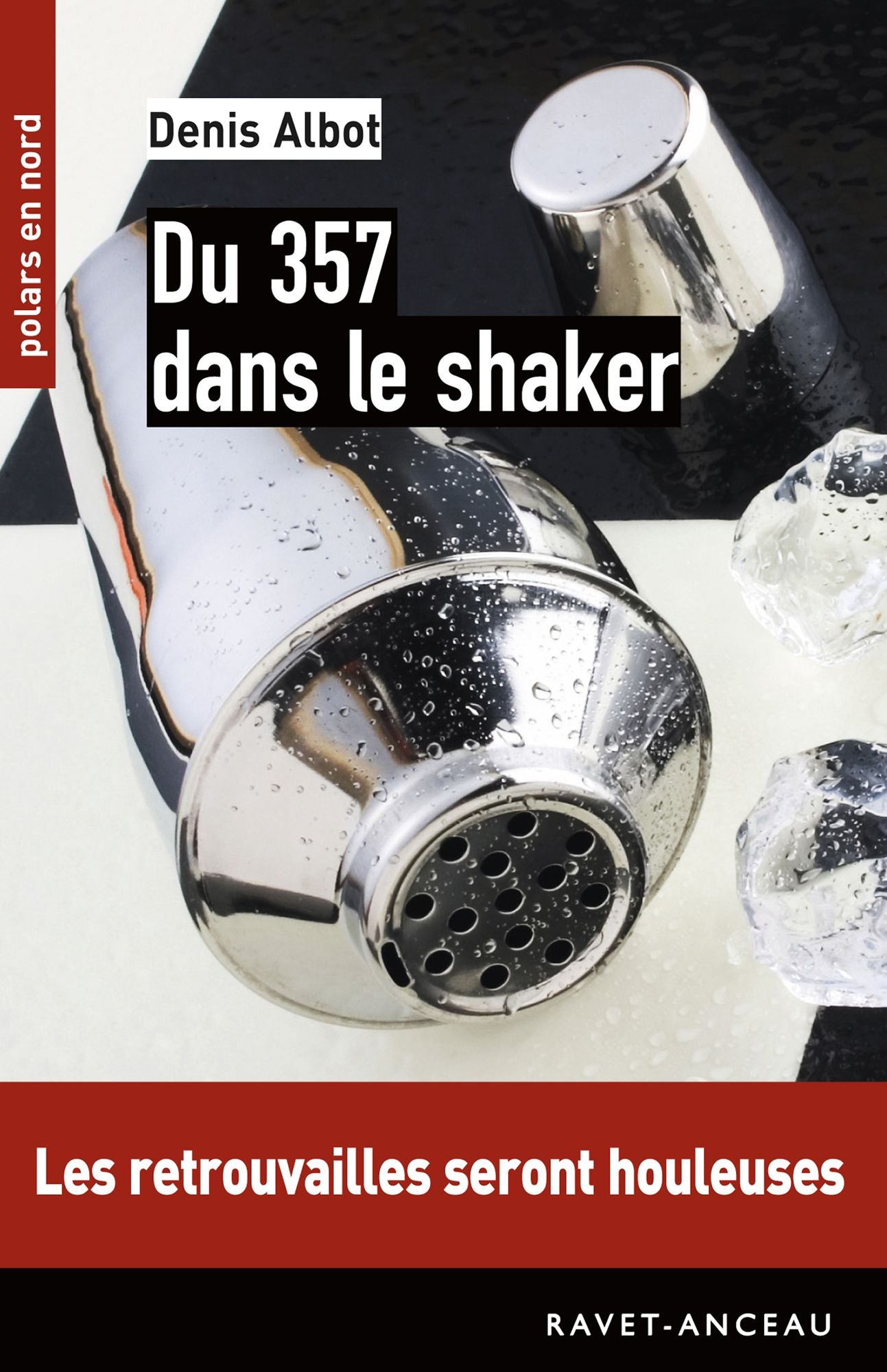 Du 357 dans le shaker: Les retrouvailles seront houleuses
