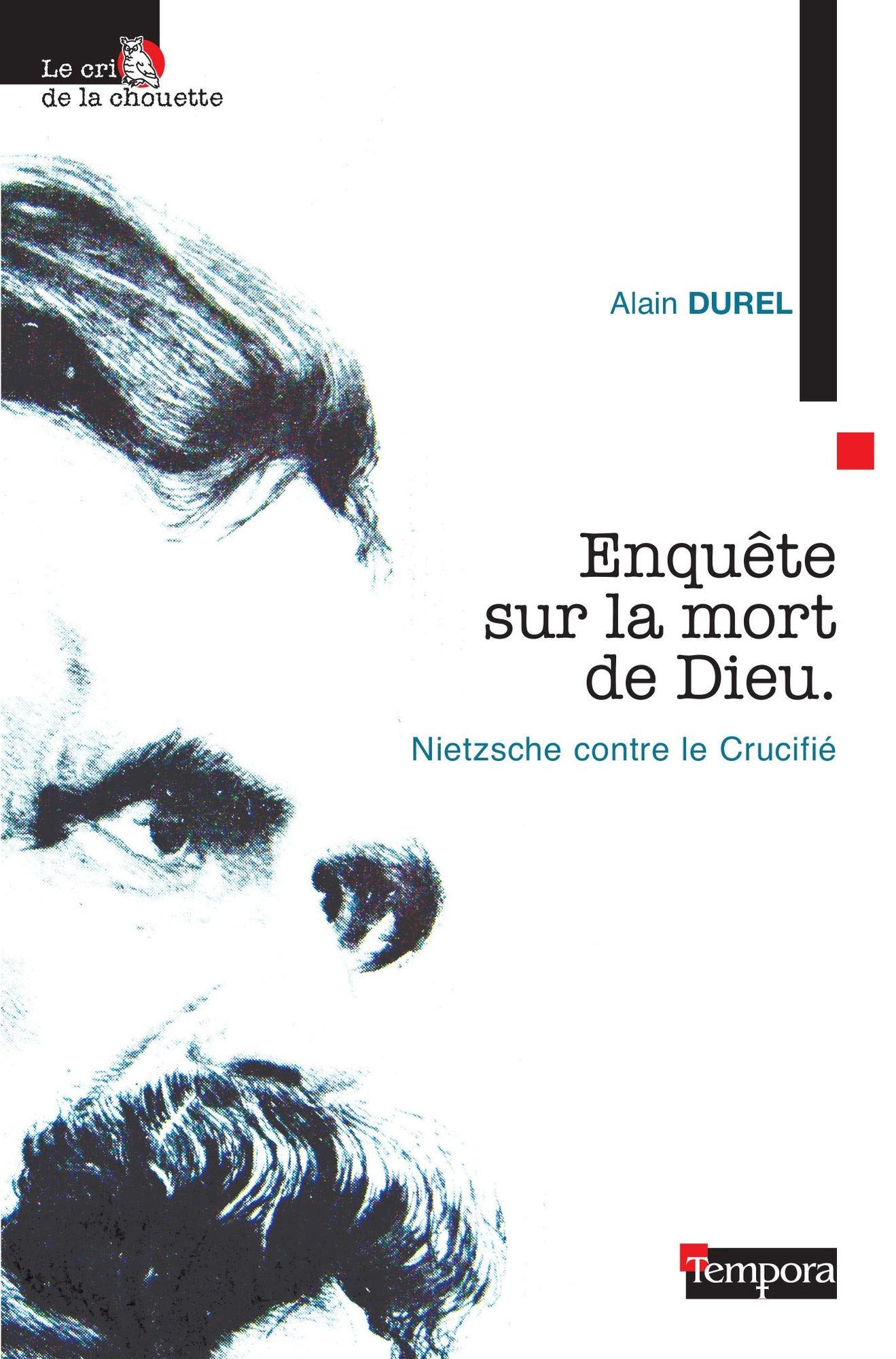 Enquête sur la mort de Dieu: Nietzsche contre le Crucifié