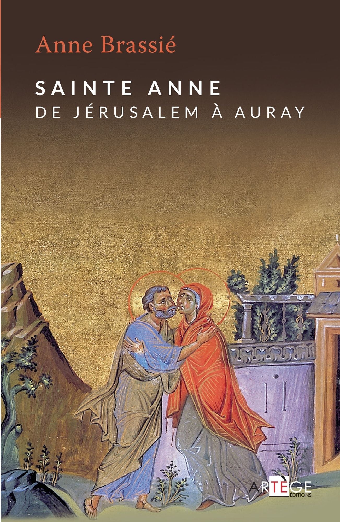 Sainte Anne: De Jérusalem à Auray