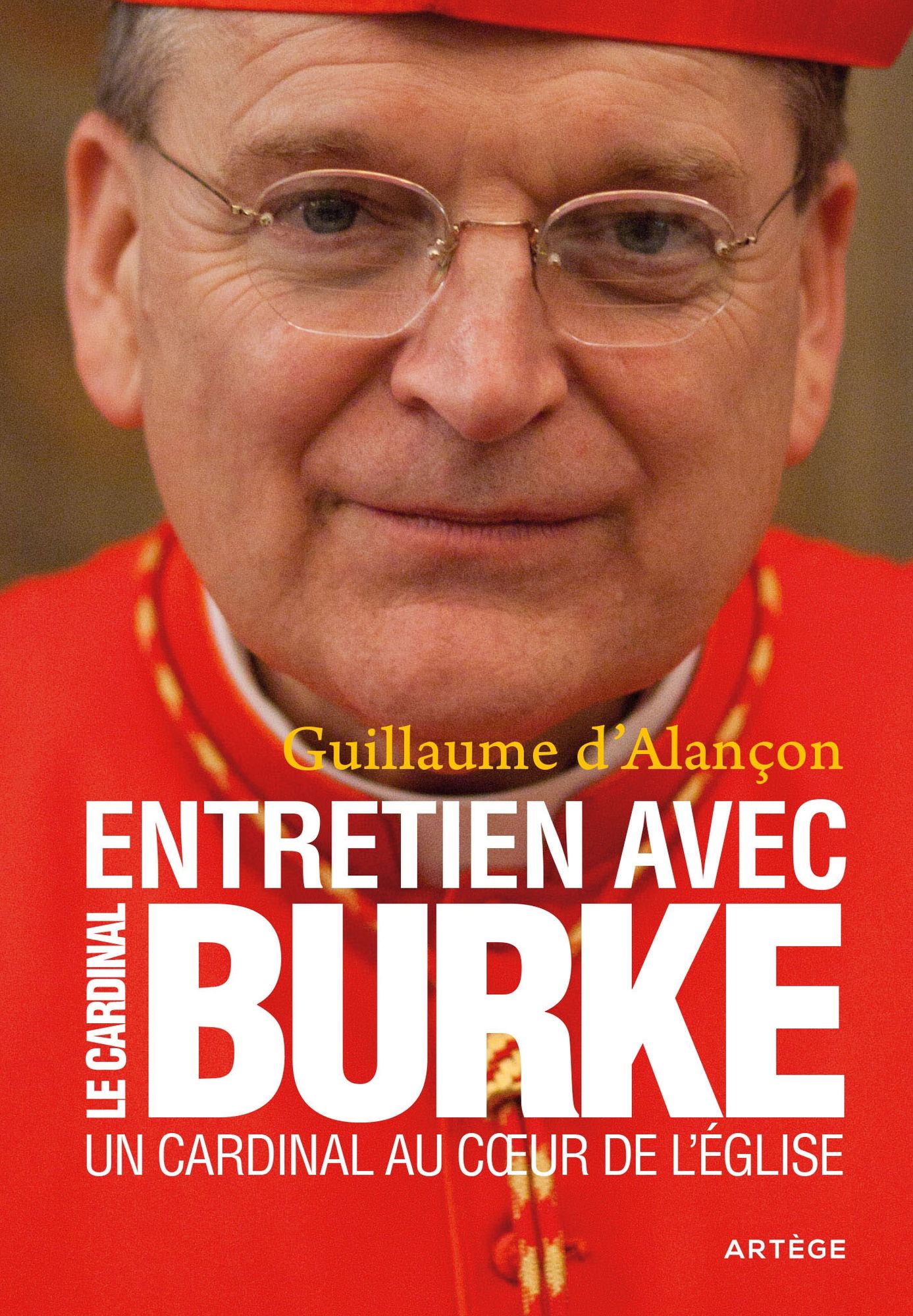 Un Cardinal au coeur de l'Eglise: Entretien avec le Cardinal Burke