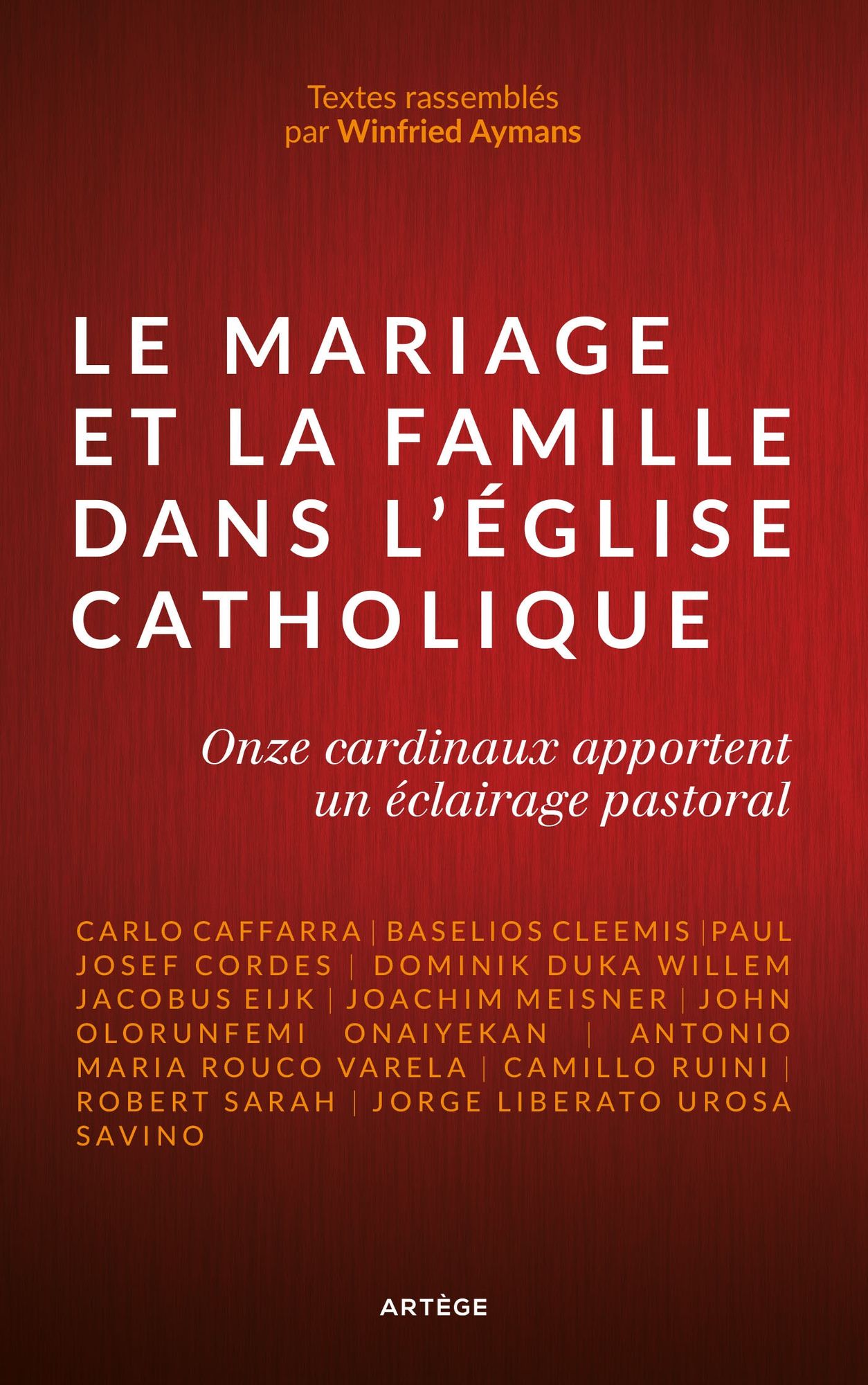 Le mariage et la famille dans l'Église catholique: Onze cardinaux apportent un éclairage pastoral