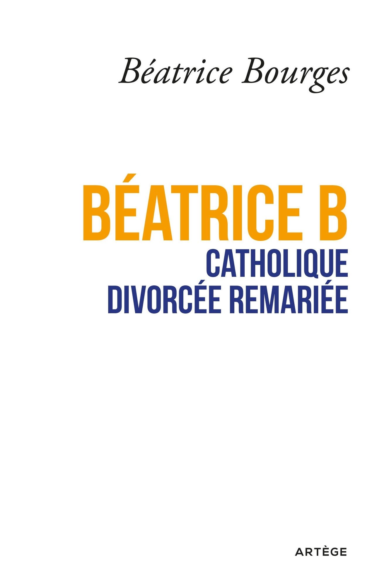 Béatrice B catholique divorcée remariée