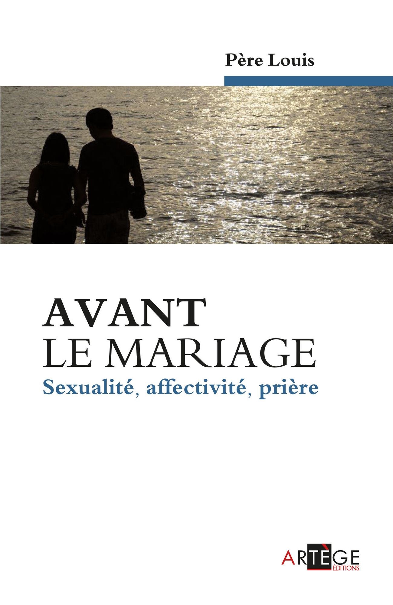 Avant le mariage: Sexualité, affectivité, prière