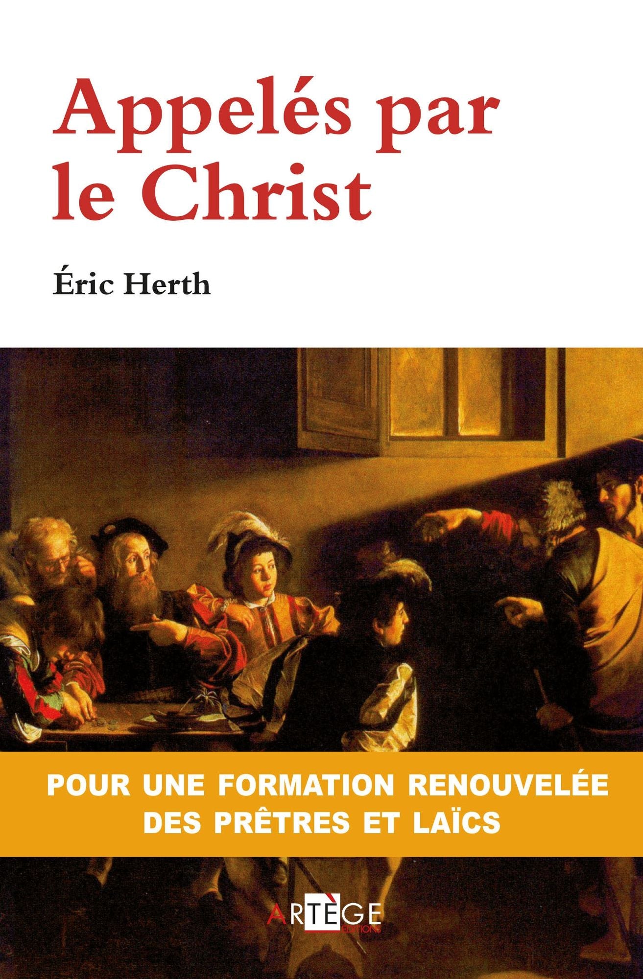 Appelés par le Christ: pour une formation renouvelée des prêtres et des laïcs