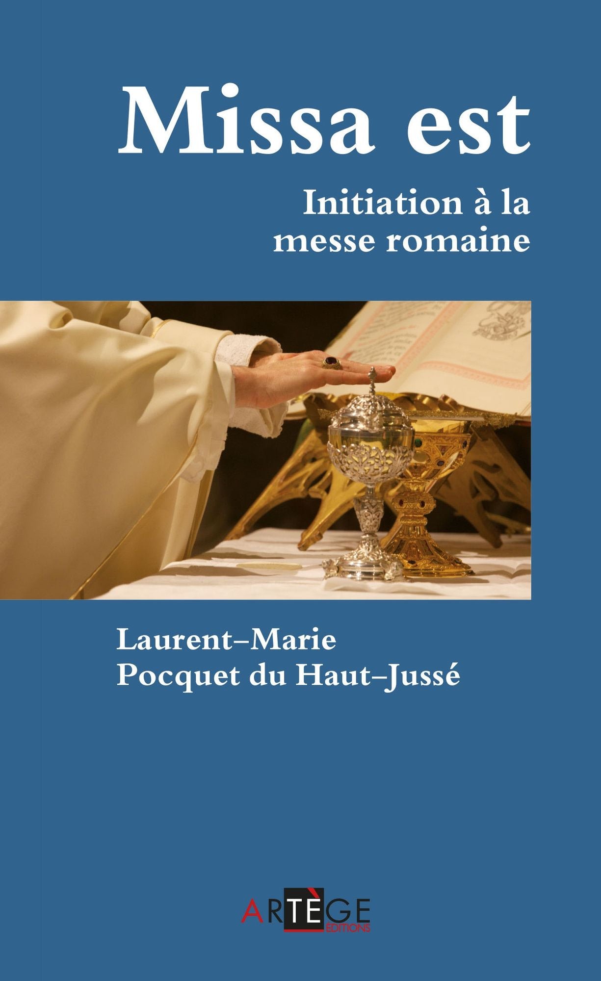 Missa est: Initiation à la messe romaine