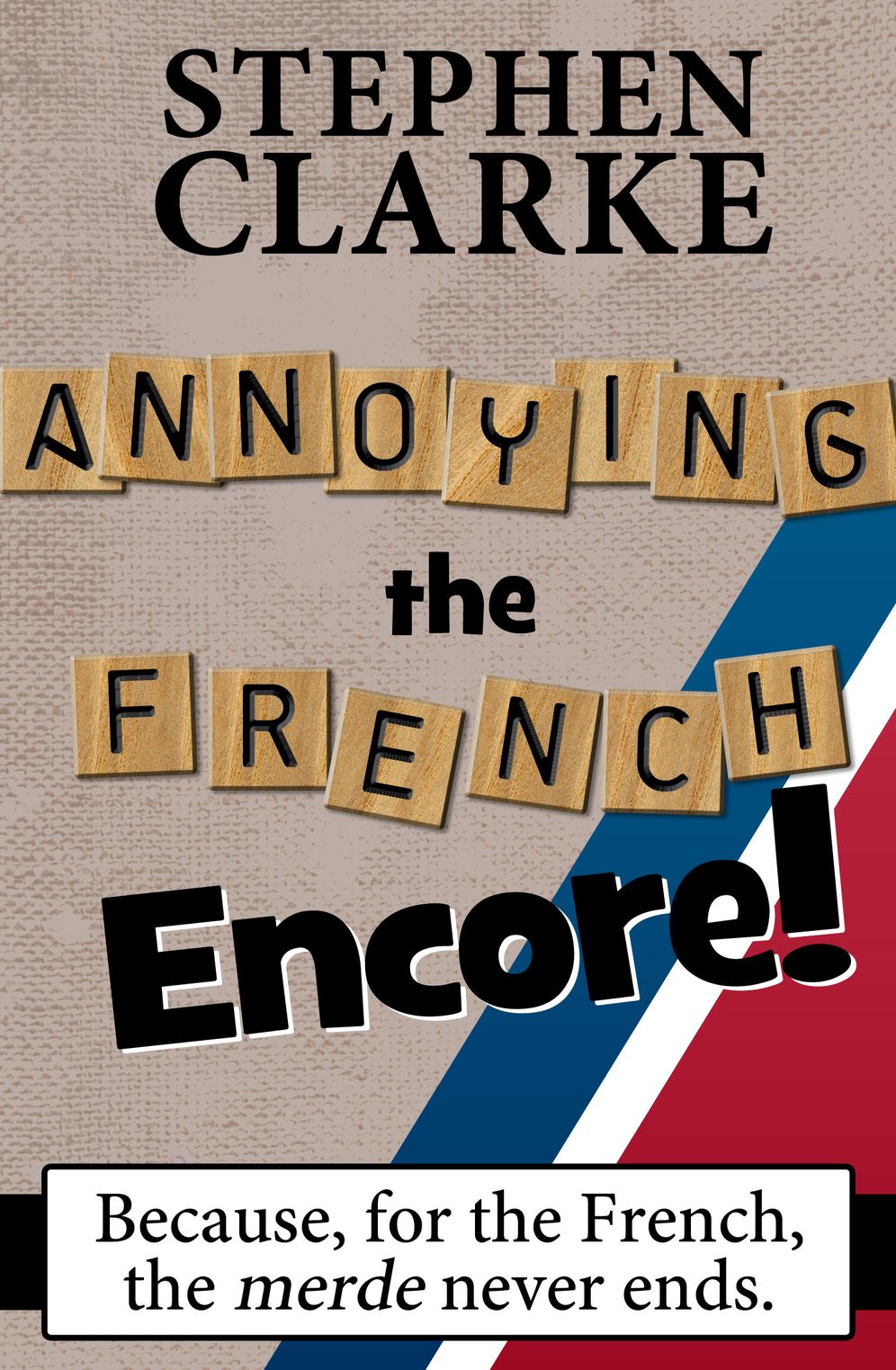 Annoying the French Encore