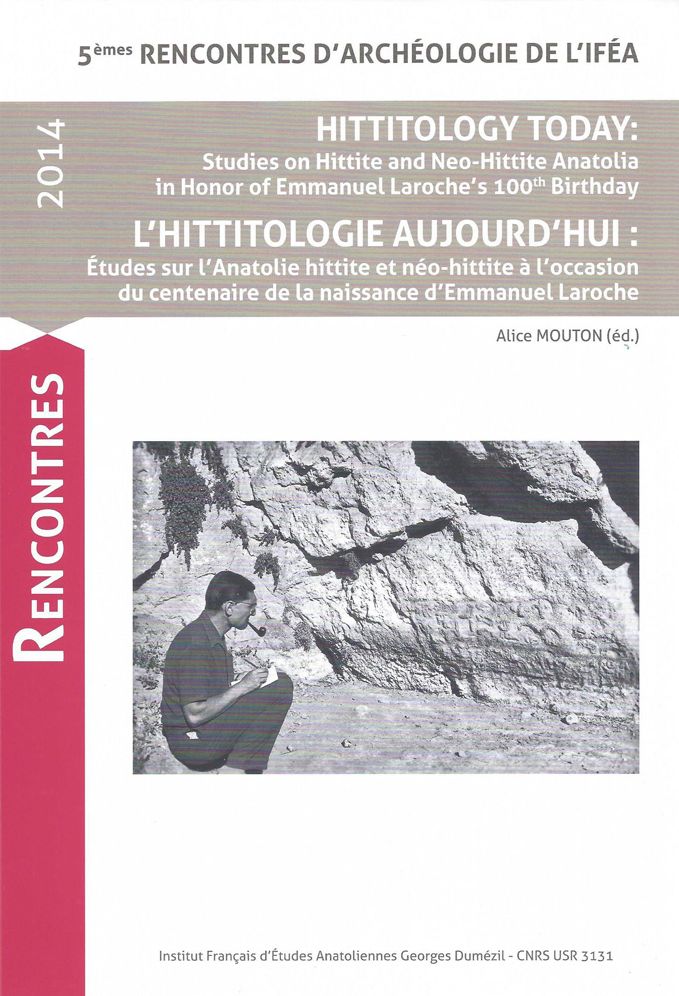 Hittitology Today / L'Hittitologie Aujourd'hui: Studies on Hittite and Neo-Hittite Anatolia in Honor of Emmanuel Laroche's 100th Birthday / Etudes sur l'Anatolie hittite et neo-hittite a l'occasion du centenaire de la naissance d'Emmanuel Laroche