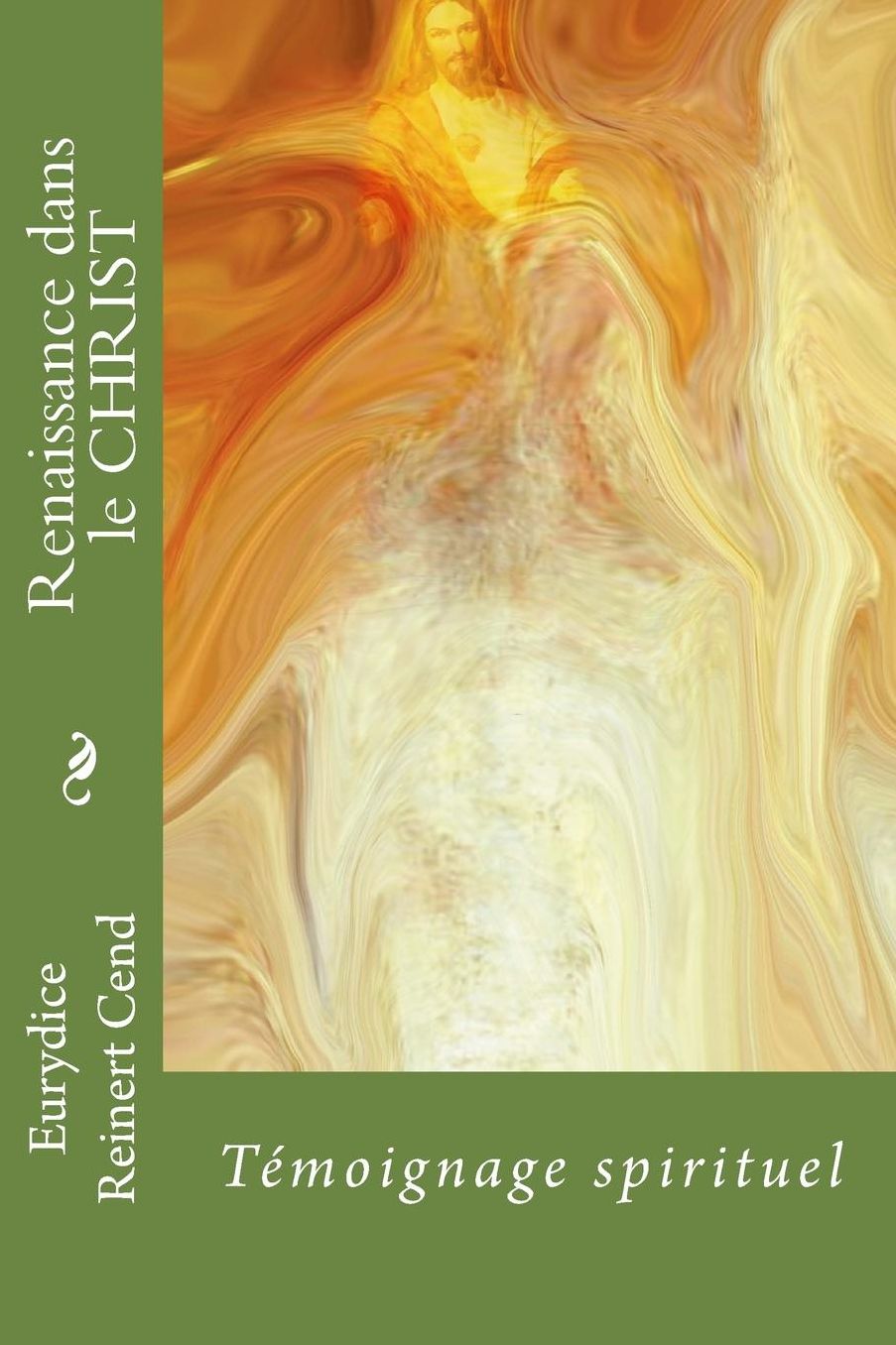 Renaissance dans le CHRIST: T moignage spirituel
