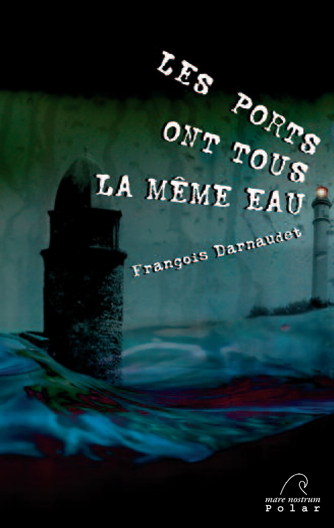 Les ports ont tous la même eau: Un polar aux couleurs du Sud