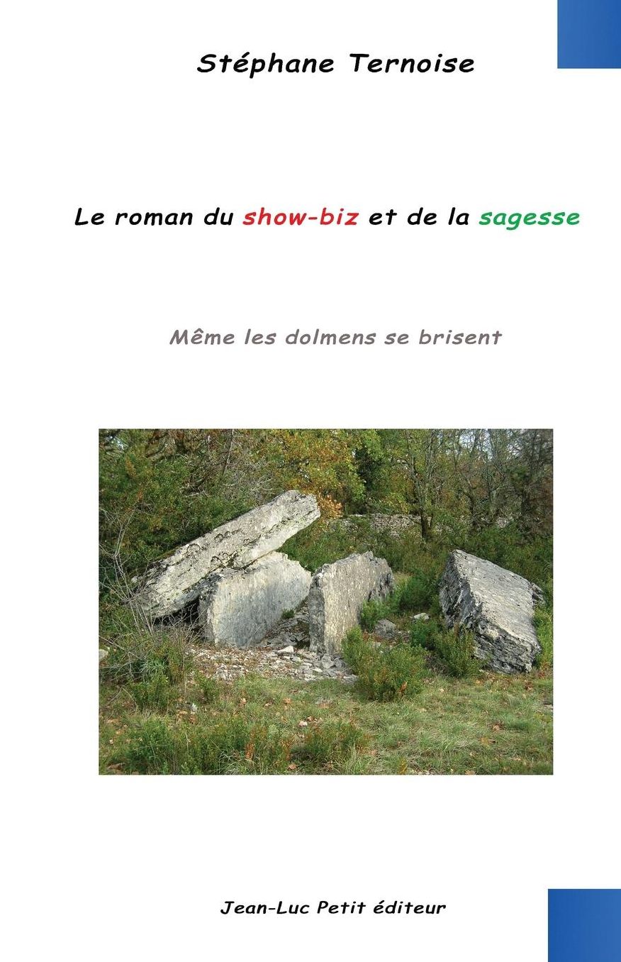 Le roman du show-biz et de la sagesse: Même les dolmens se brisent