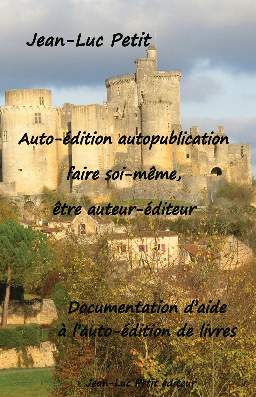 Auto- dition autopublication: faire soi-m me, tre auteur- diteur: Documentation d'aide l'auto- dition de livres