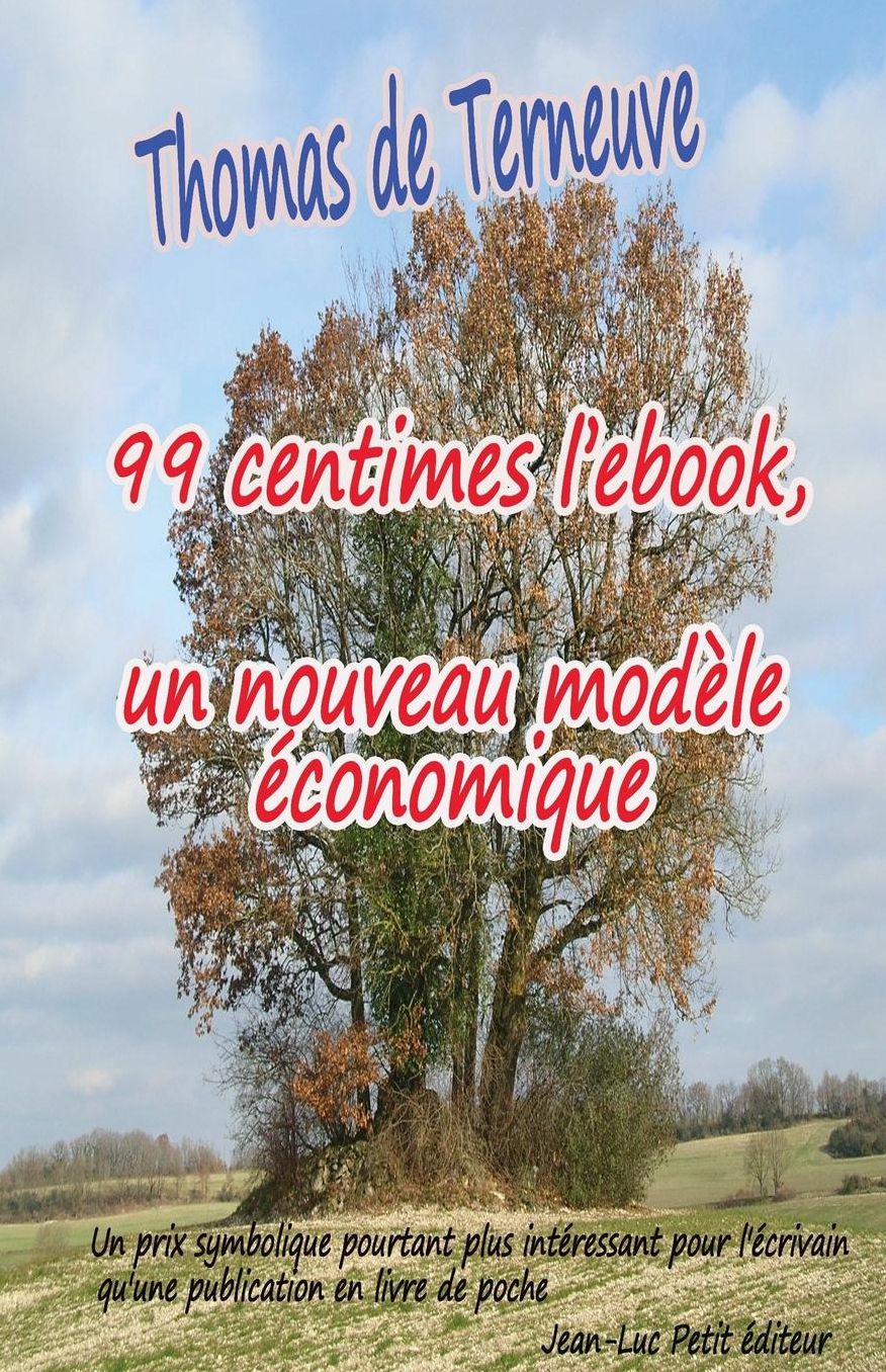 99 centimes l'ebook, un nouveau modèle économique: Un prix symbolique pourtant plus intéressant pour l'écrivain qu'une publication en livre de poche