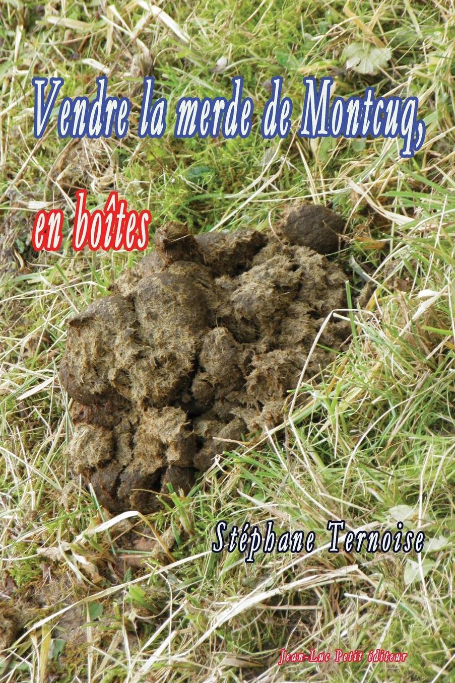 Vendre la merde de Montcuq, en bo tes