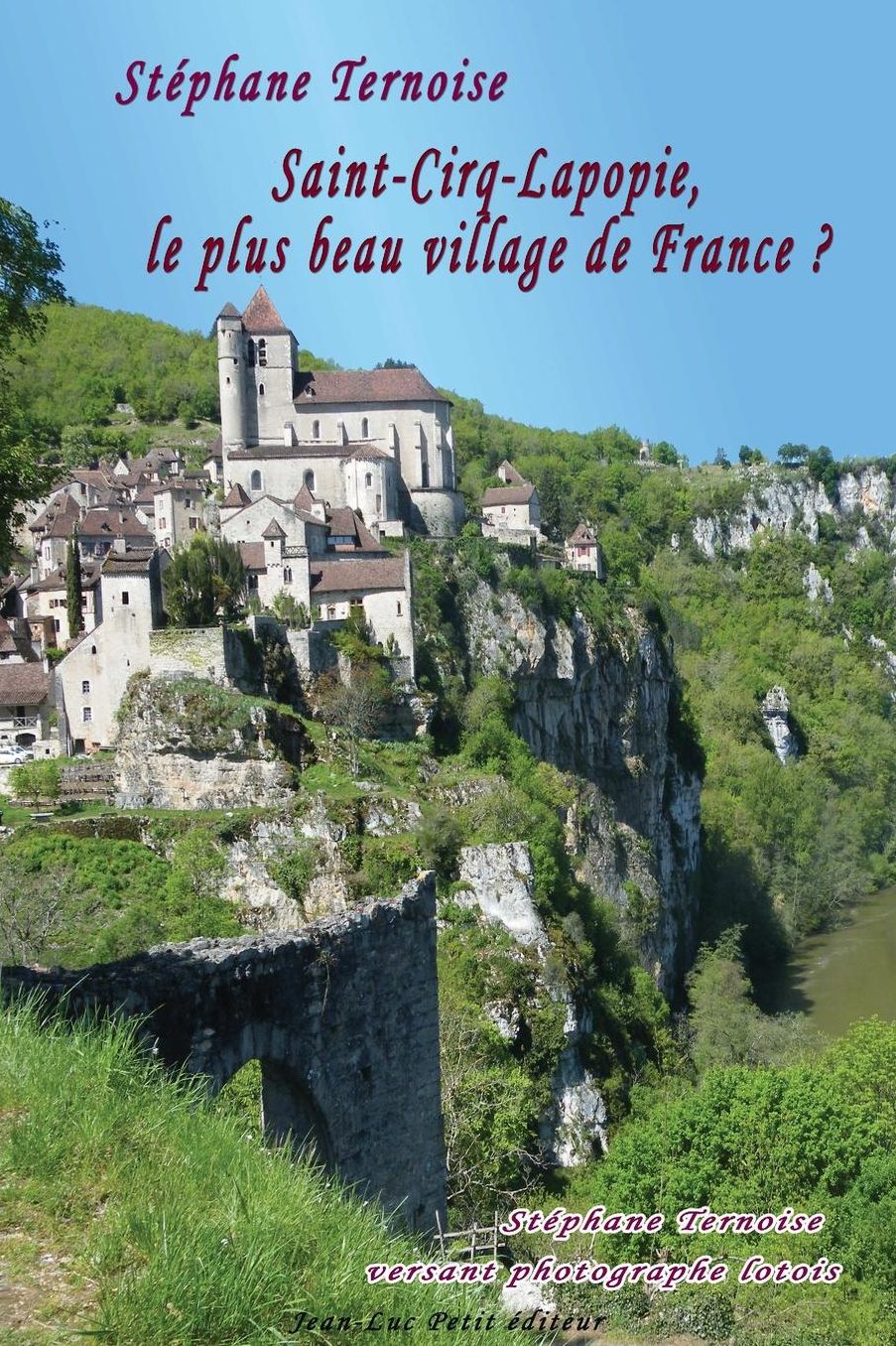 Saint-Cirq-Lapopie, le plus beau village de France ?: Stéphane Ternoise versant photographe lotois
