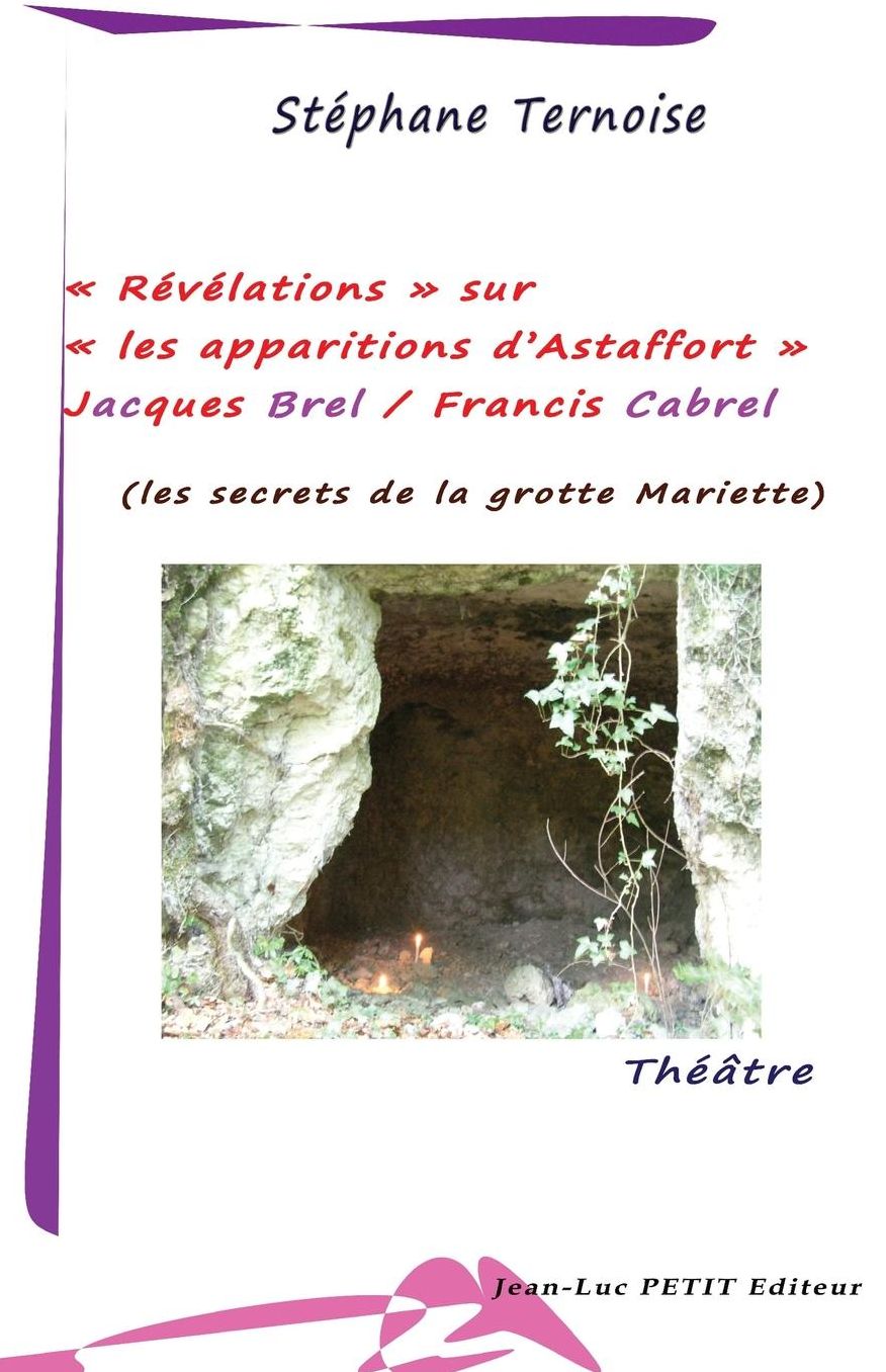 R v lations sur les apparitions d'Astaffort - Jacques Brel / Francis Cabrel: les secrets de la grotte Mariette