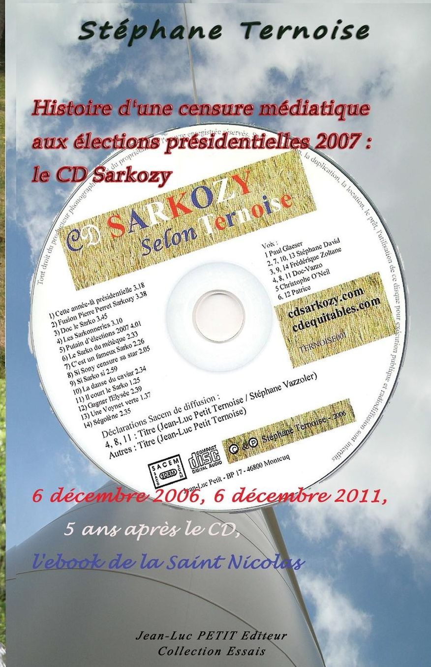 Histoire d'une censure médiatique aux élections présidentielles 2007: le CD Sarkozy: 6 décembre 2006, 6 décembre 2011, 5 ans après le CD, l'ebook de la Saint Nicolas