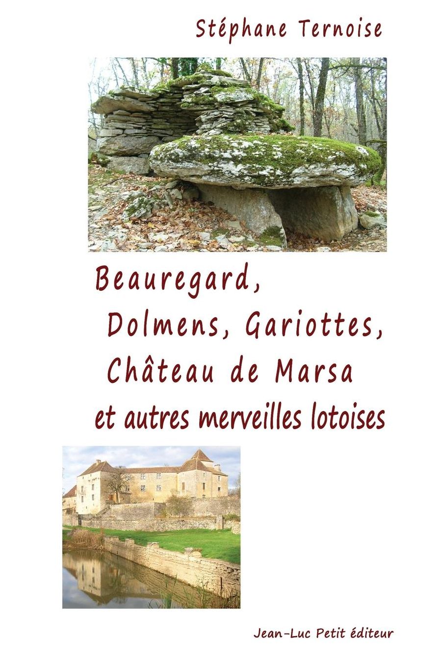 Beauregard, Dolmens Gariottes Château de Marsa et autres merveilles lotoises: Village du Quercy, Causse de Limogne, Sud du Lot