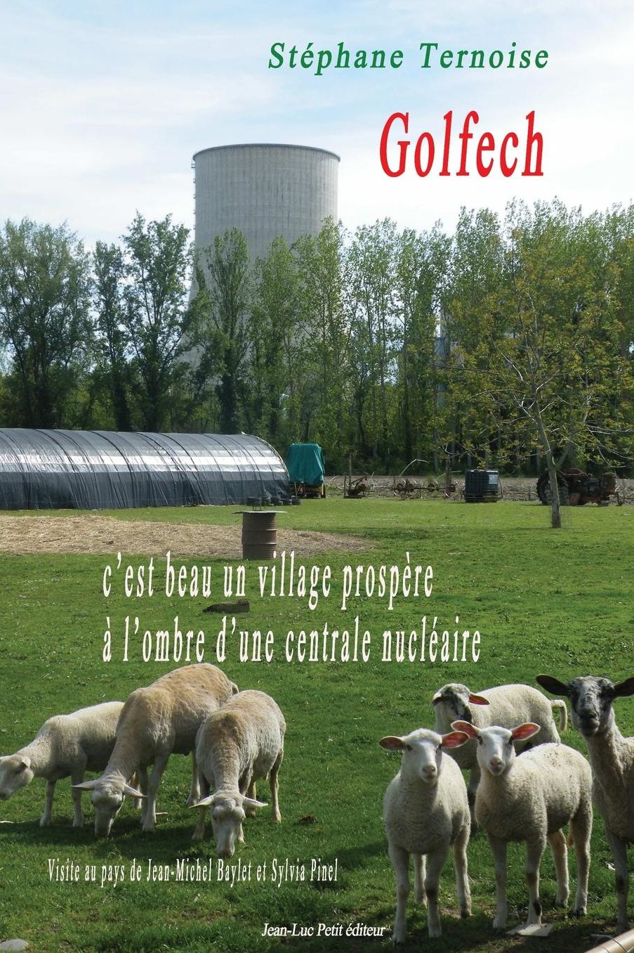 Golfech, c'est beau un village prospère à l'ombre d'une centrale nucléaire: Visite au pays de Jean-Michel Baylet et Sylvia Pinel