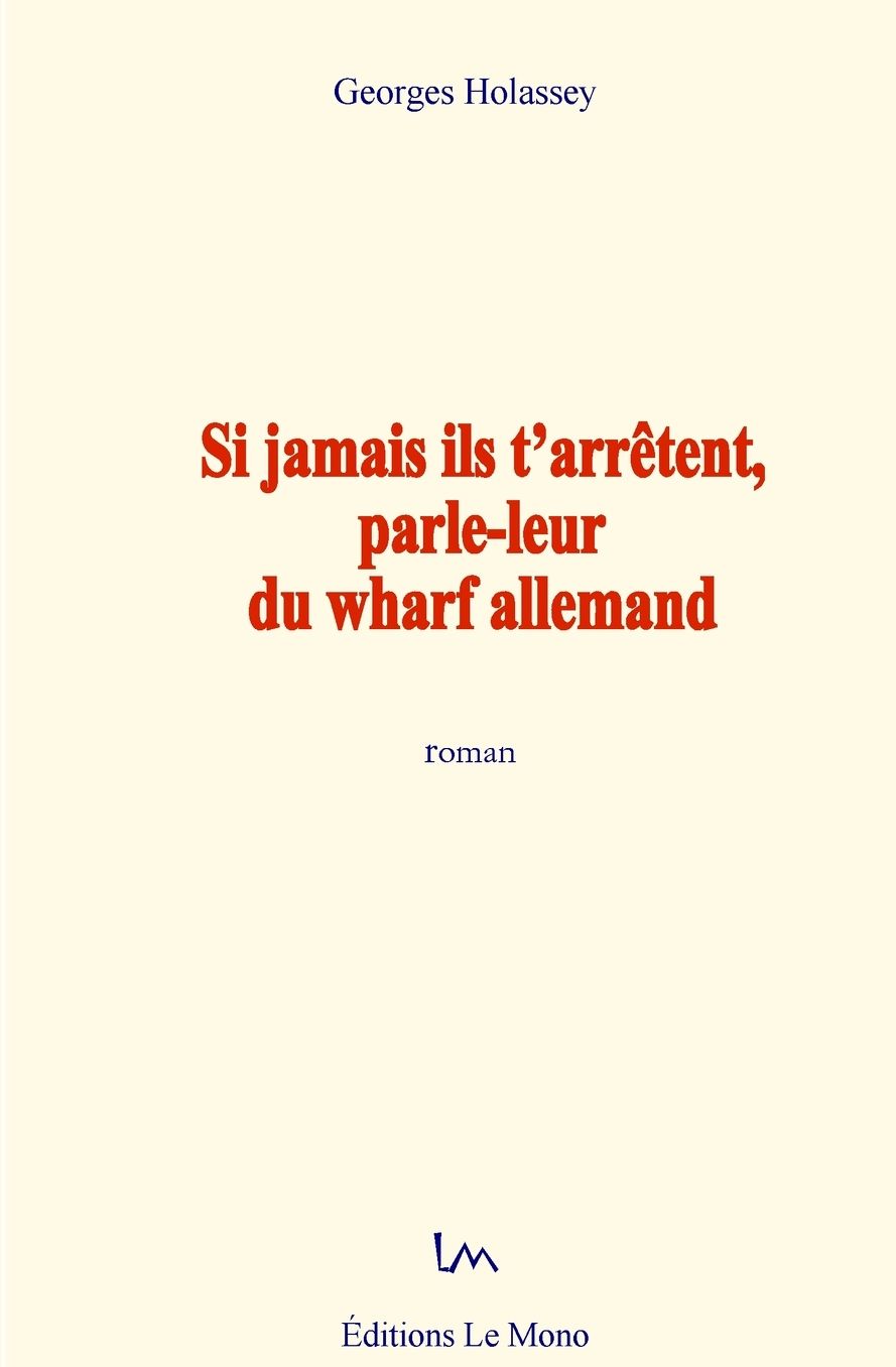 Si jamais ils t'arrêtent, parle-leur du wharf allemand