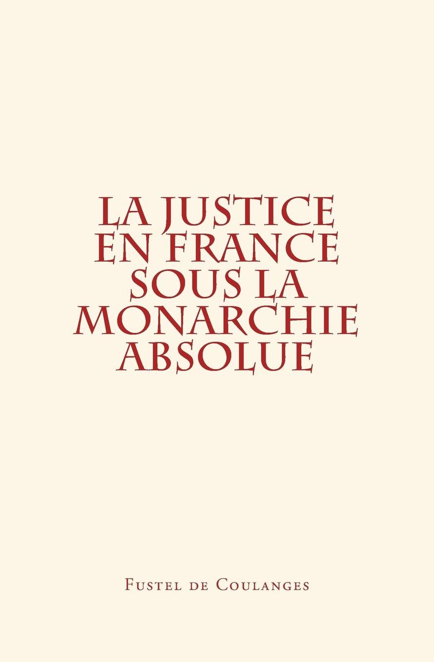 La Justice en France sous la monarchie absolue