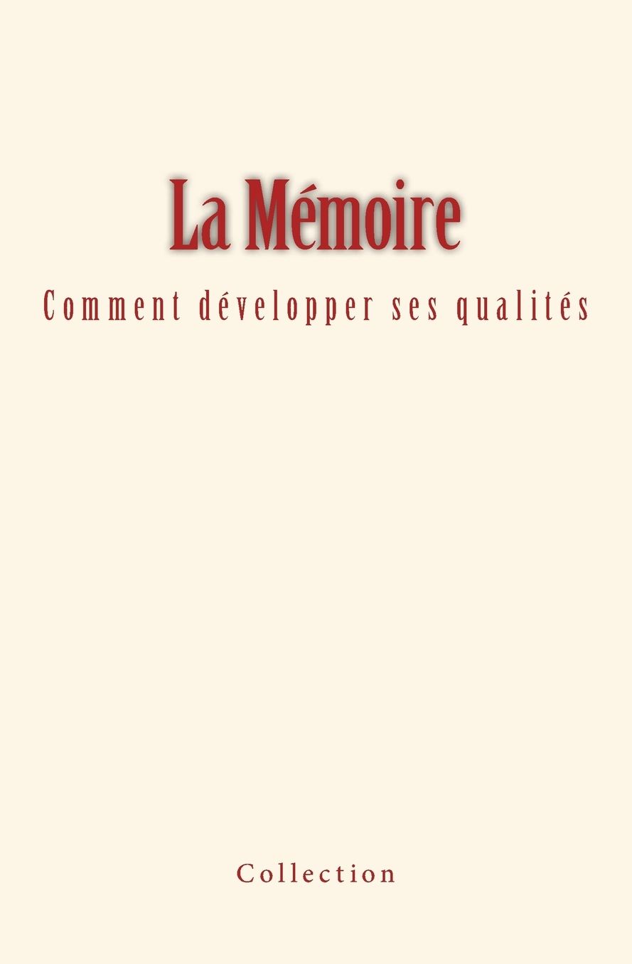 La Memoire: Comment Developper Ses Qualites