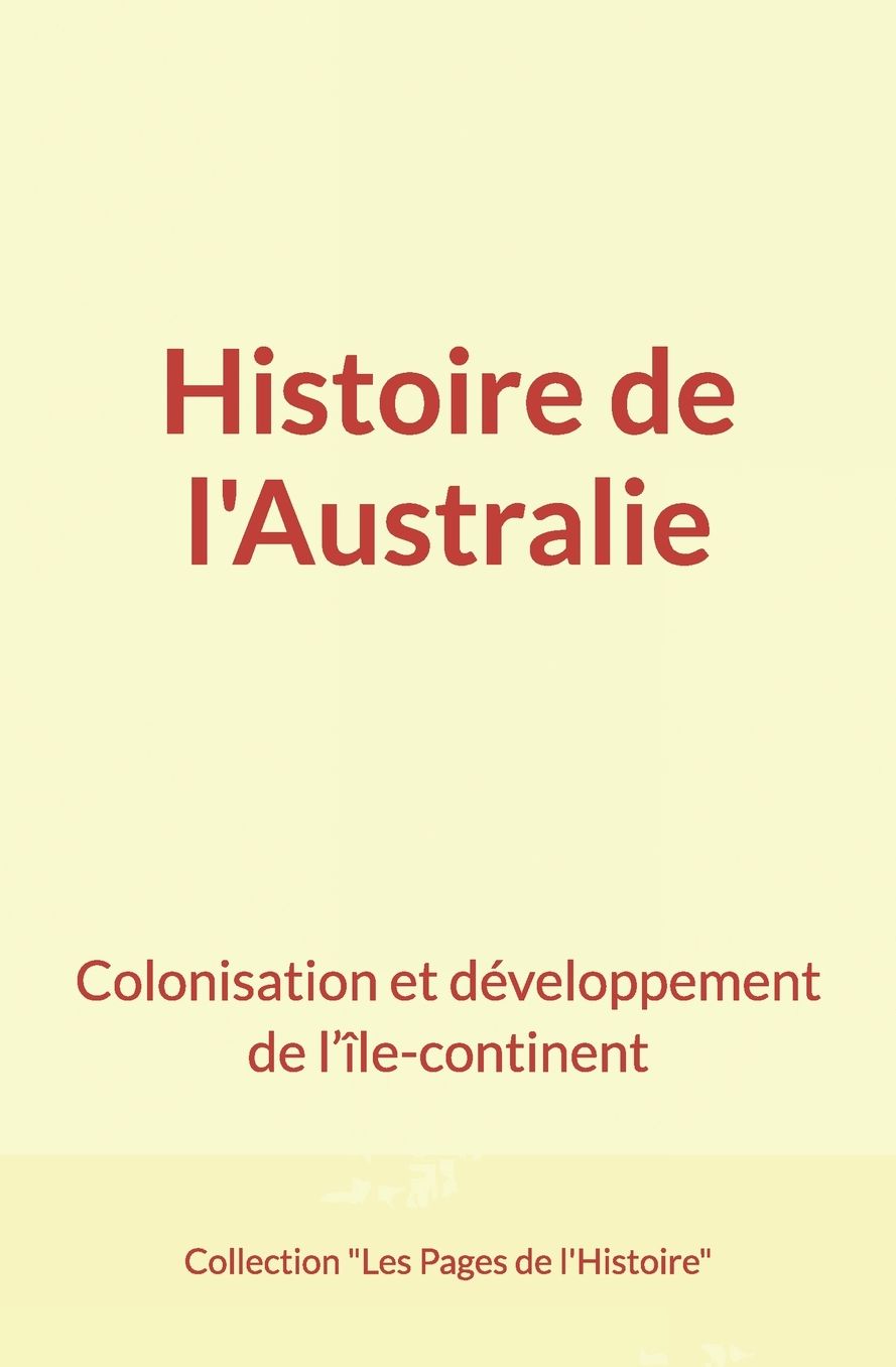 Histoire de l'Australie: Colonisation et développement de l'île-continent