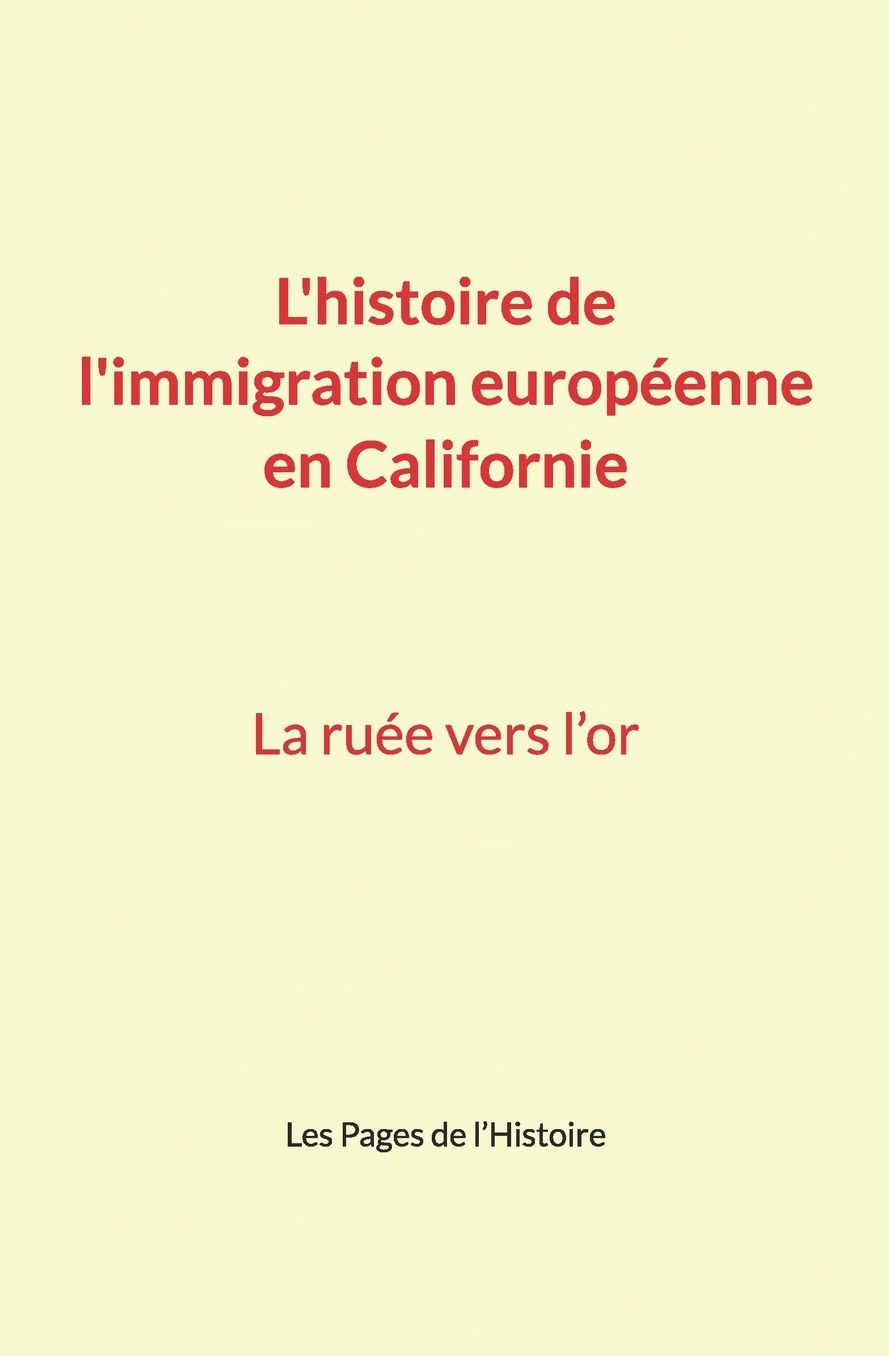 L'histoire de l'immigration européenne en Californie: La ruée vers l'or