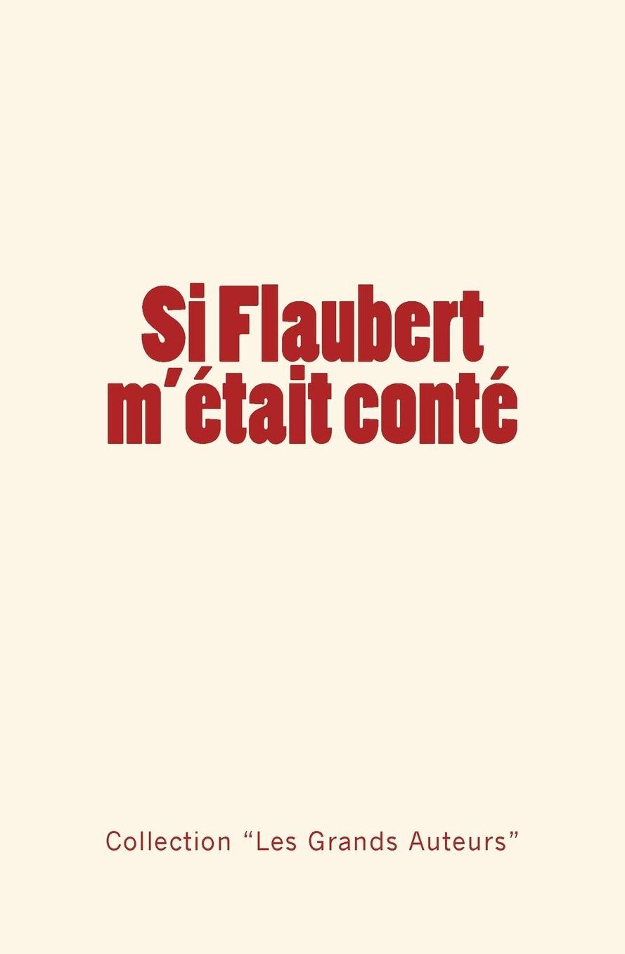 Si Flaubert M'Etait Conte