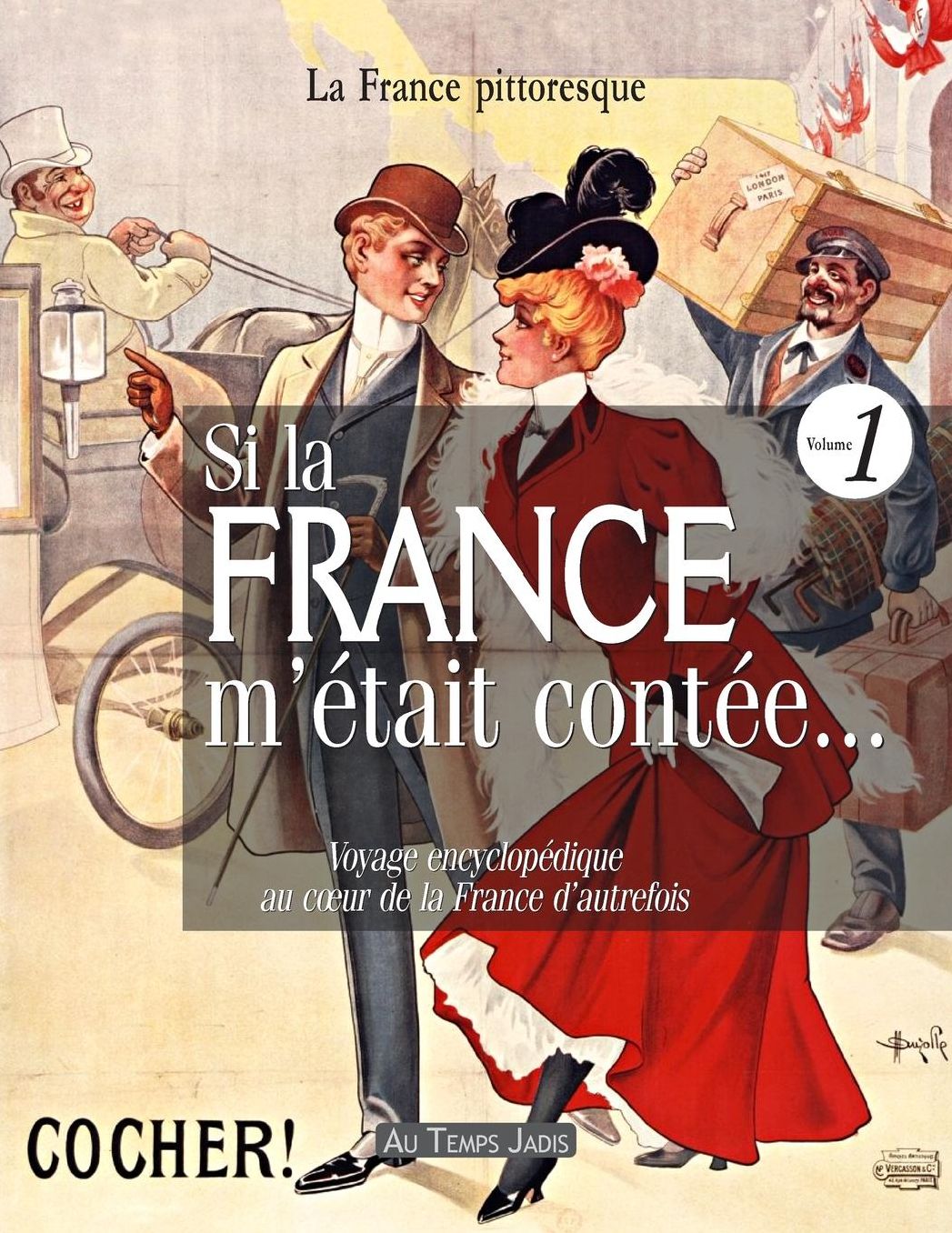 Si la France m'était contée... Voyage encyclopédique au coeur de la France d'autrefois. Volume 1: Histoire, traditions, fêtes, légendes, coutumes, inventions, découvertes, métiers, costumes, institutions, personnages, arts, industries, faune, flore